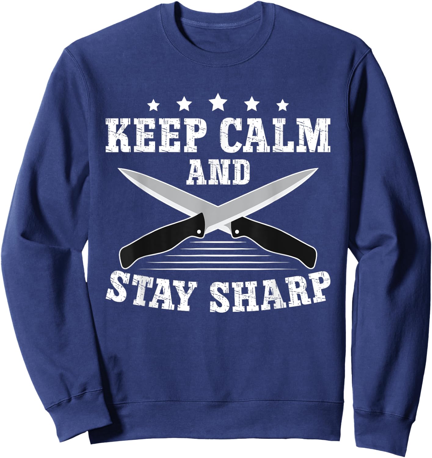 Keep Calm And Stay Sharp - Funny Knife Collector Sweatshirt - Sweatshirt | Navy