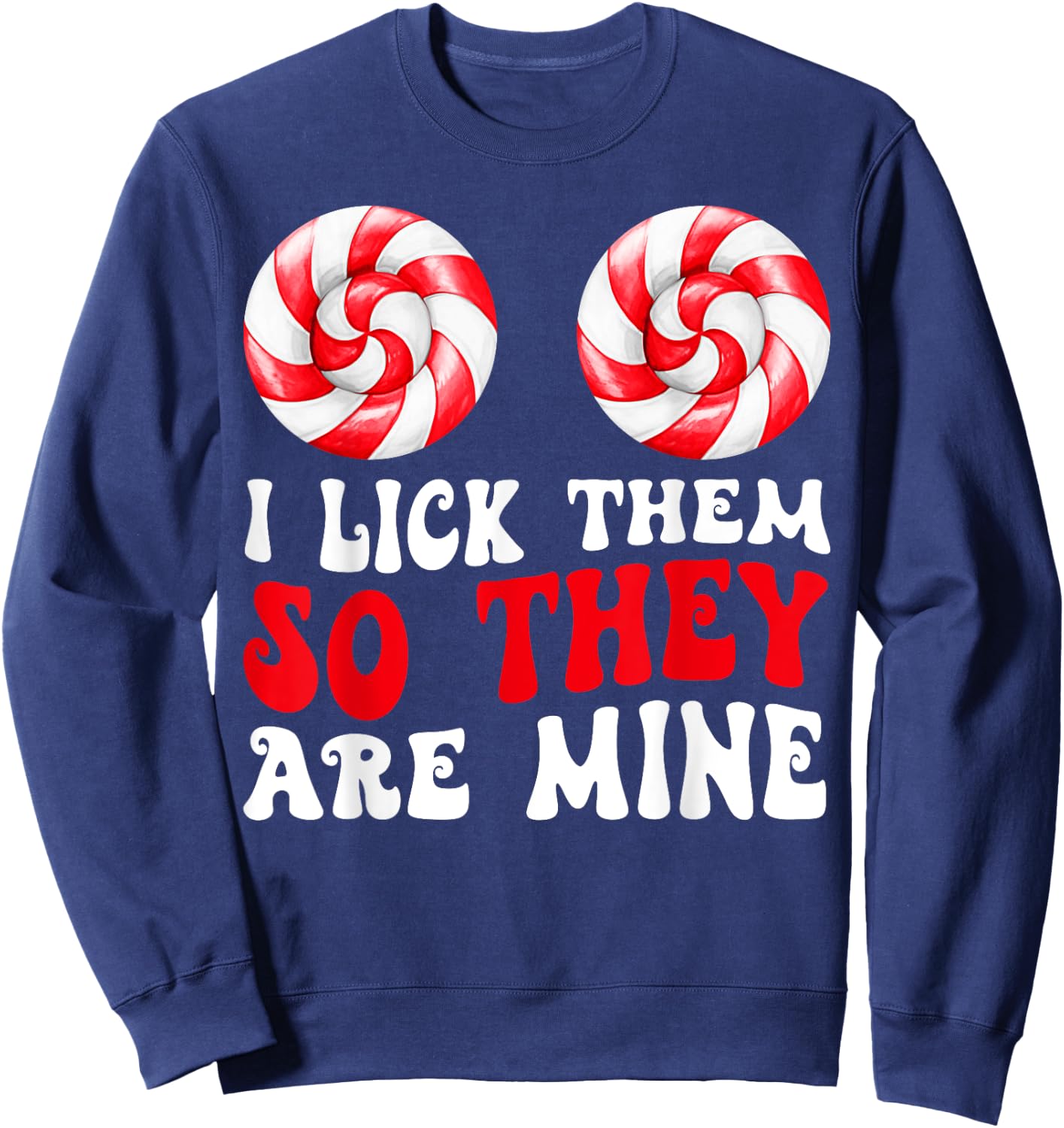 I Lick Them So They Are Mine Funny Groovy Christmas Couples Sweatshirt - Sweatshirt | Navy