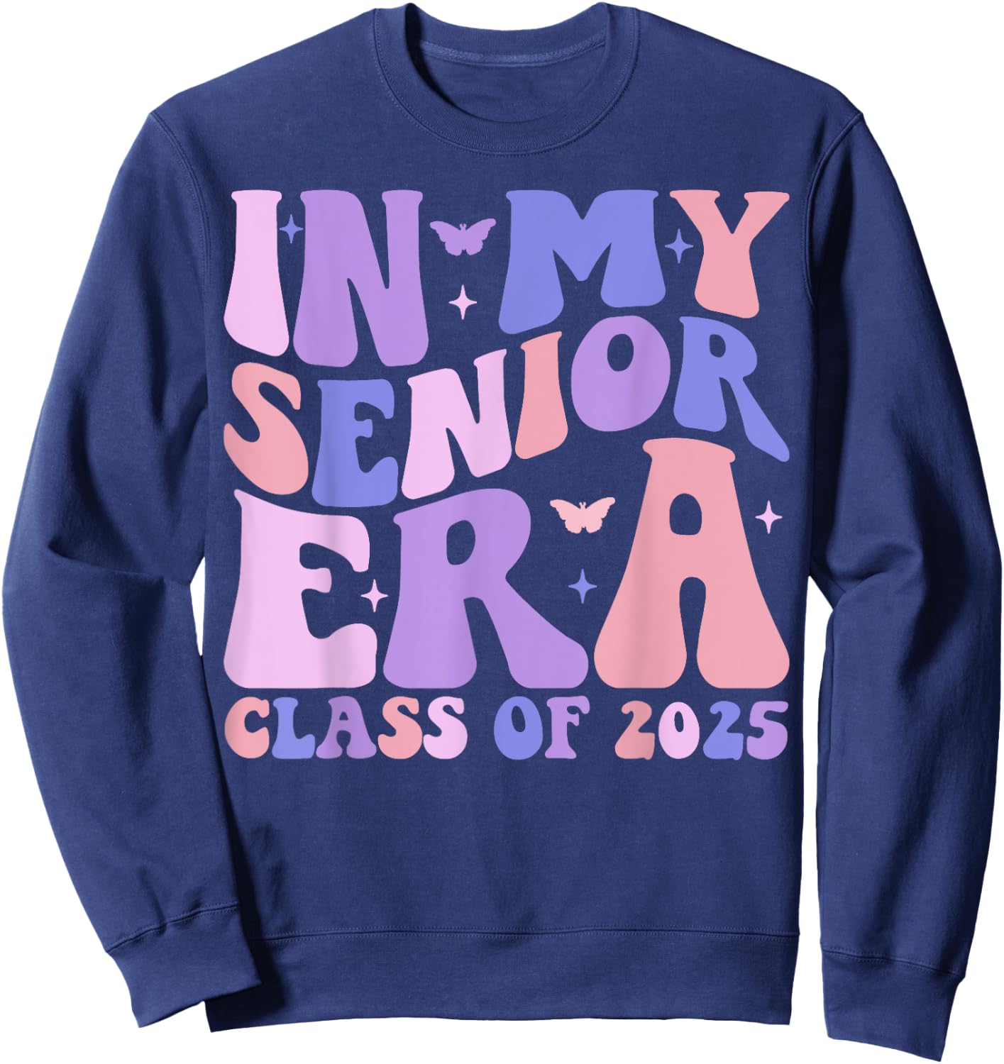 In My Senior Era Class of 2025 Groovy Senior 2025 Graduation Sweatshirt - Sweatshirt | Navy