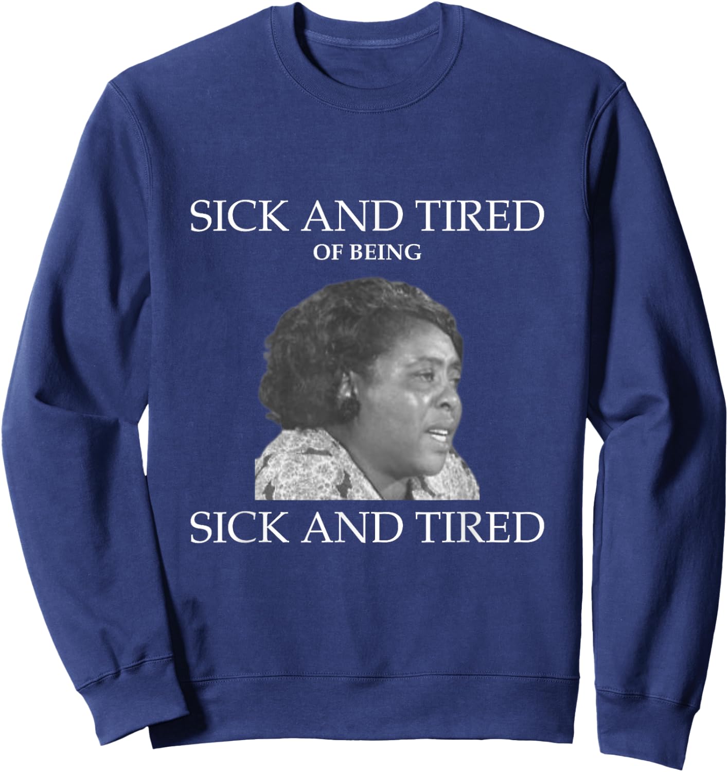 Fannie Lou Hamer Sick and Tired Sweatshirt - Sweatshirt | Navy