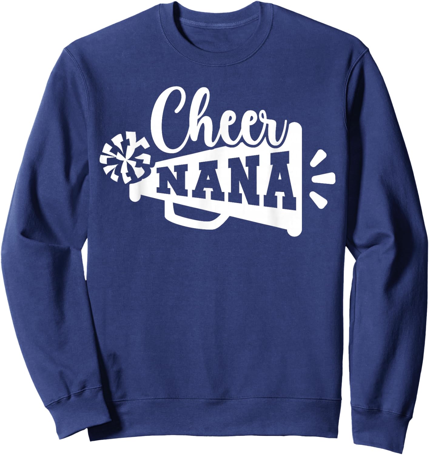 Cheer Nana Grandma Nana Of A Cheerleader Nana Sweatshirt - Sweatshirt | Navy