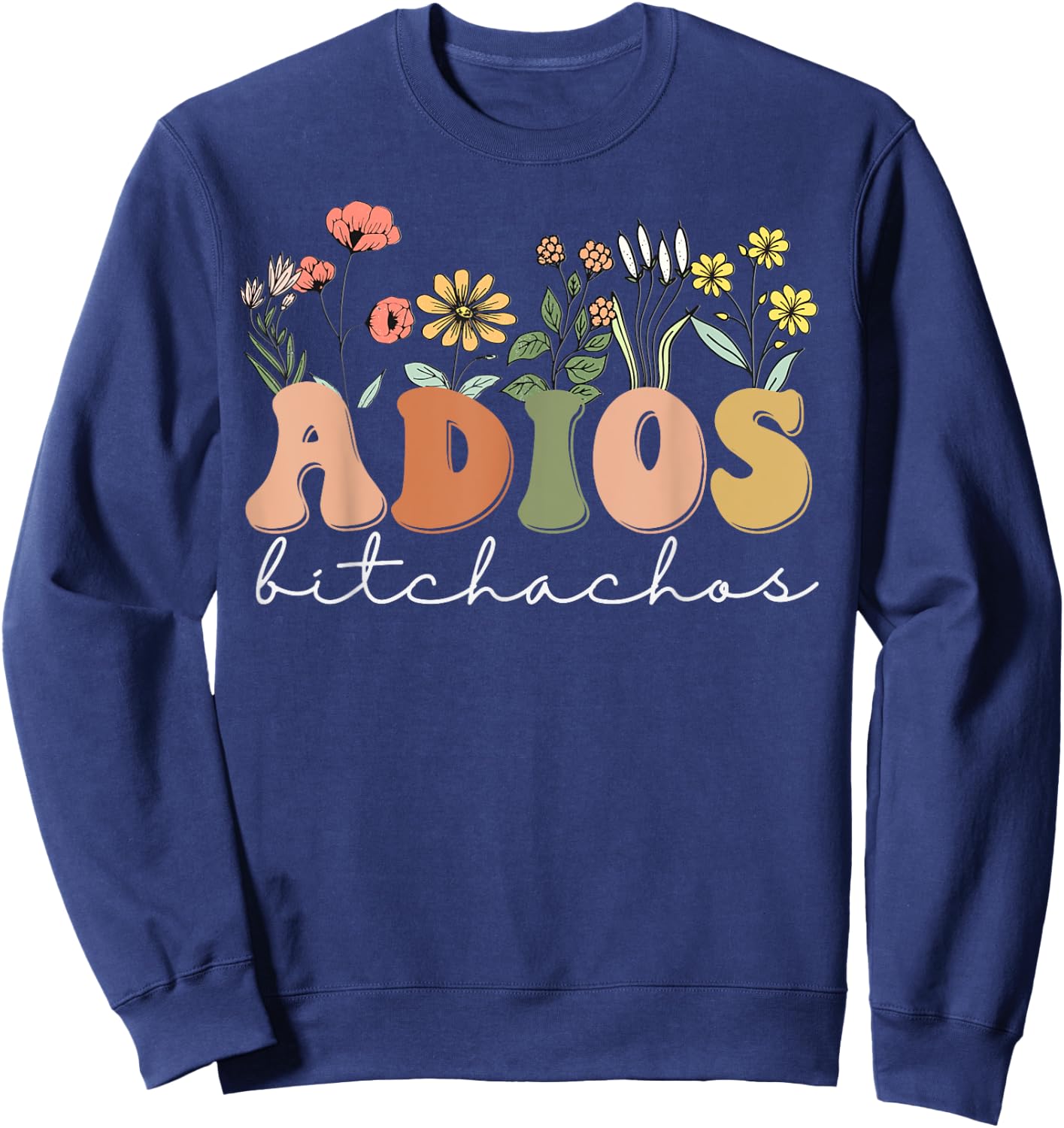 Bachelorette Fiesta Adios Bitchachos Sweatshirt - Sweatshirt | Navy