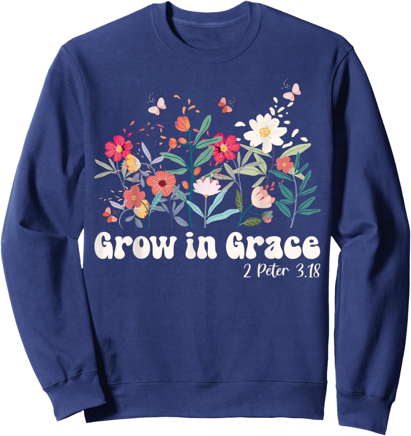 Grow In Grace, Christian Wildflowers Bible Verse Sweatshirt - Sweatshirt | Navy