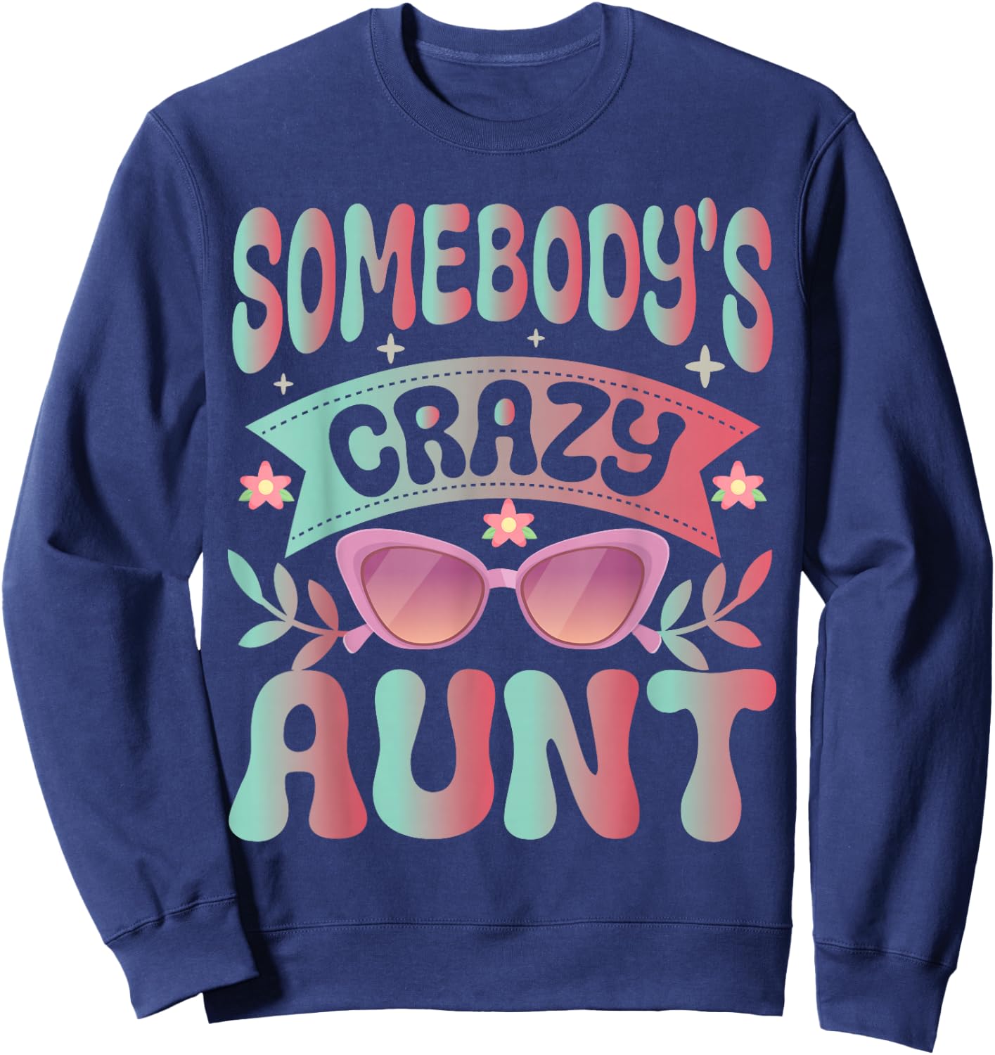 Somebodys Crazy Aunt Auntie Sweatshirt - Sweatshirt | Navy
