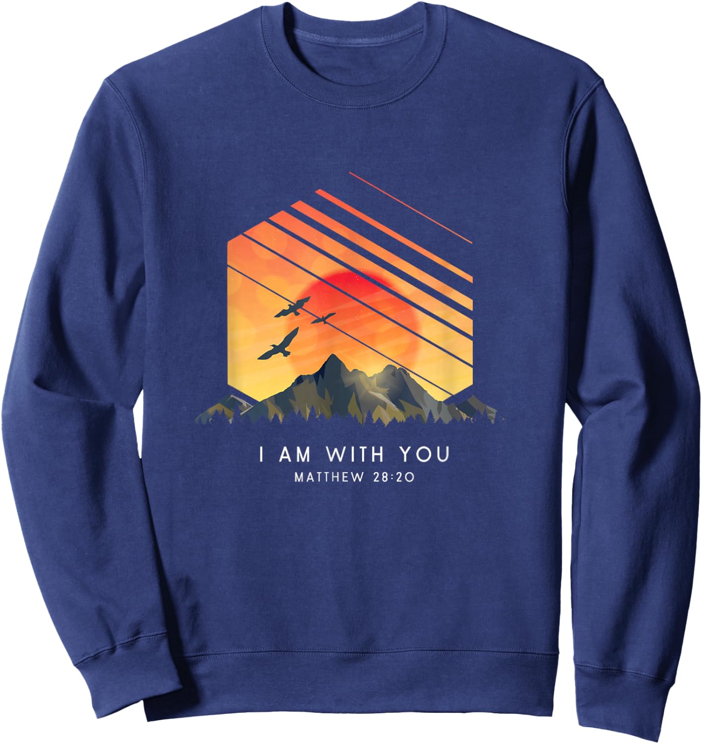 I Am With You Matthew 28:20 - Religious Bible Verse Sweatshirt - Sweatshirt | Navy
