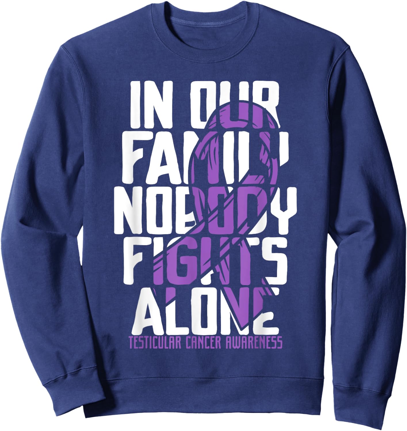 Testicular Cancer Support Family Testicular Cancer Awareness Sweatshirt - Sweatshirt | Navy