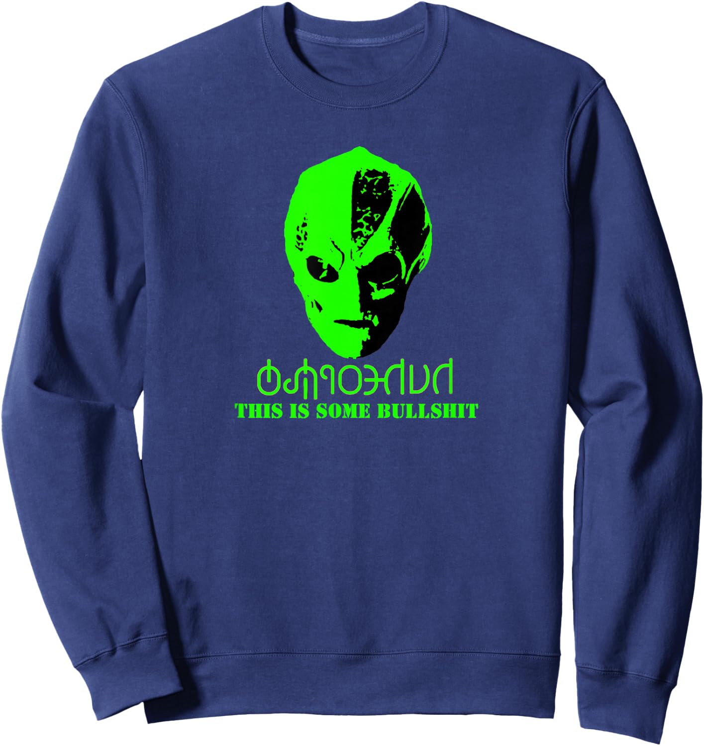 Vanderspeigle Alien This Some Bullshit Funny Sweatshirt - Sweatshirt | Navy