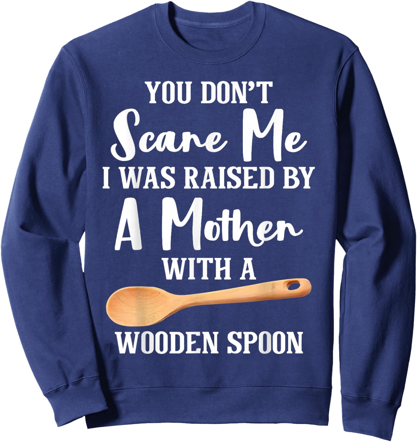 I Was Raised By A German Mother With A Wooden Spoon Sweatshirt - Sweatshirt | Navy