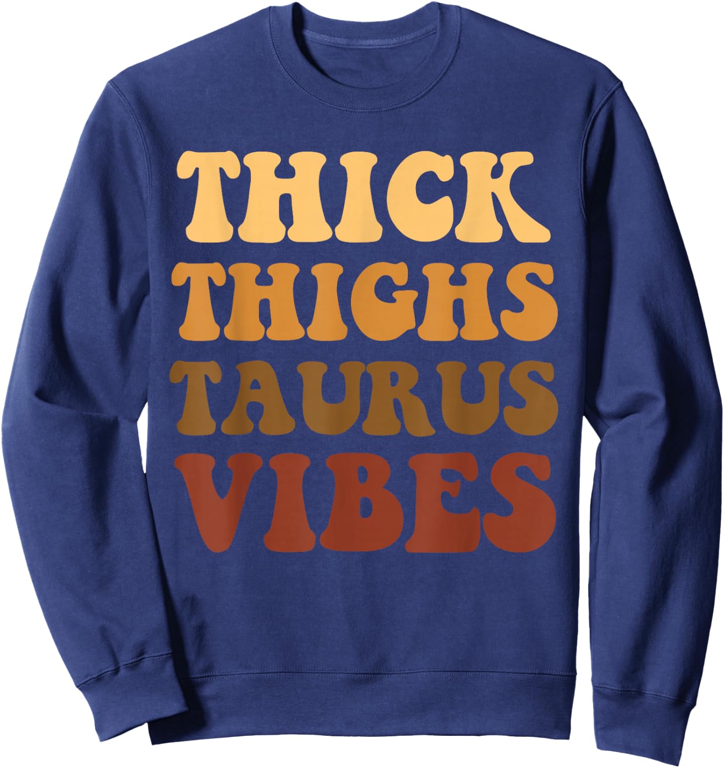 Thick Thighs Taurus Vibes Zodiac Melanin Black Women Sweatshirt - Sweatshirt | Navy