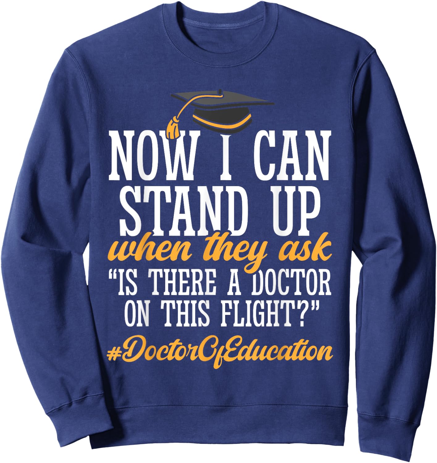 Doctor of Education Ed.D. Doctorate Graduation Sweatshirt - Sweatshirt | Navy