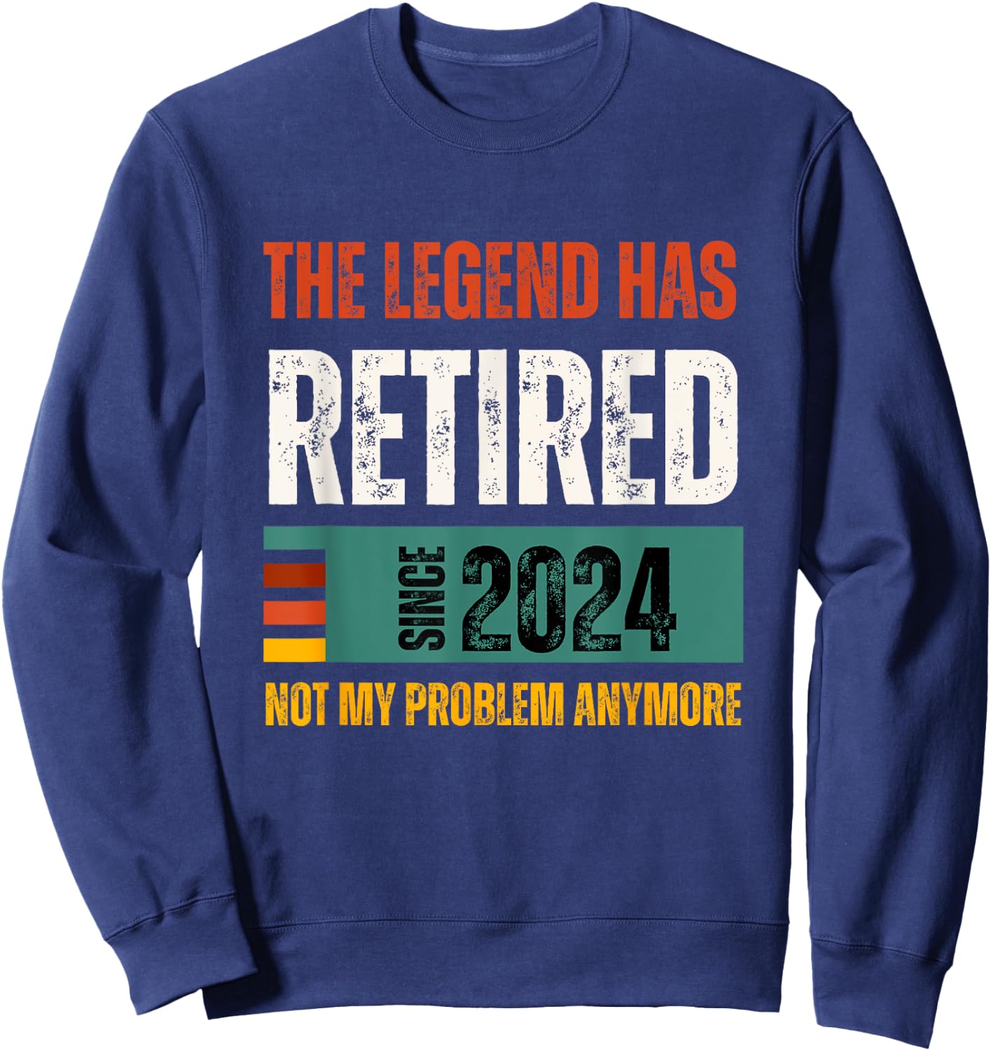 Funny Retro Retirement 2024 | The Legend Has Retired Gifts Sweatshirt - Sweatshirt | Navy