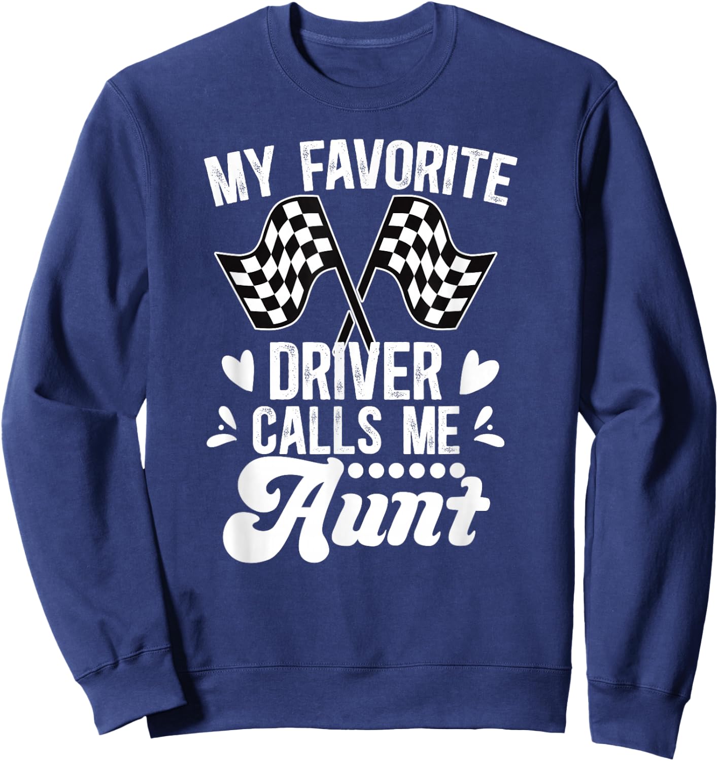 Racing Aunt Of A Racer Auntie Proud Race Aunt Sweatshirt - Sweatshirt | Navy