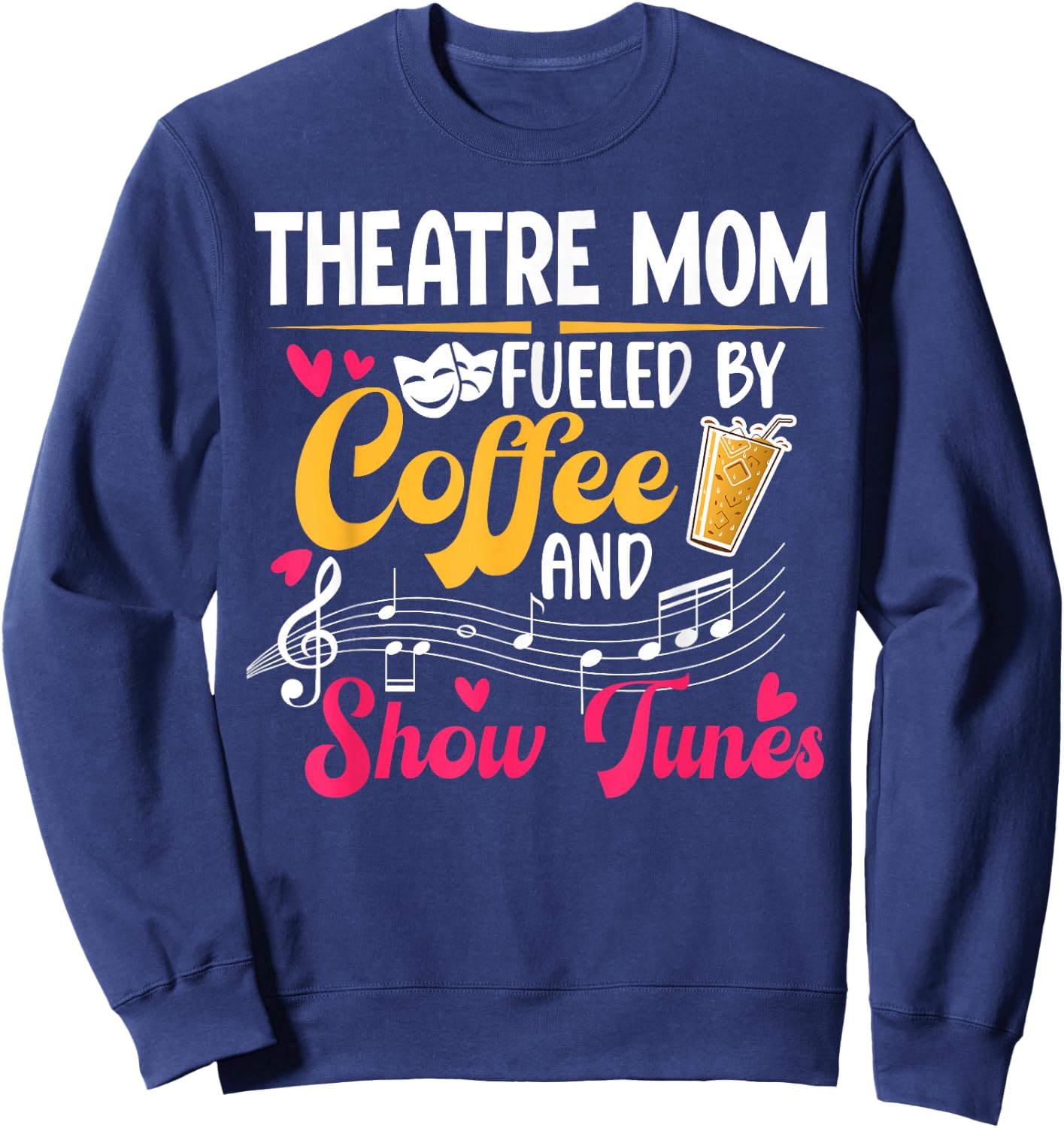 Theatre Mom Fueled By Coffee Theatre Actress Mom Theater Mom Sweatshirt - Sweatshirt | Navy