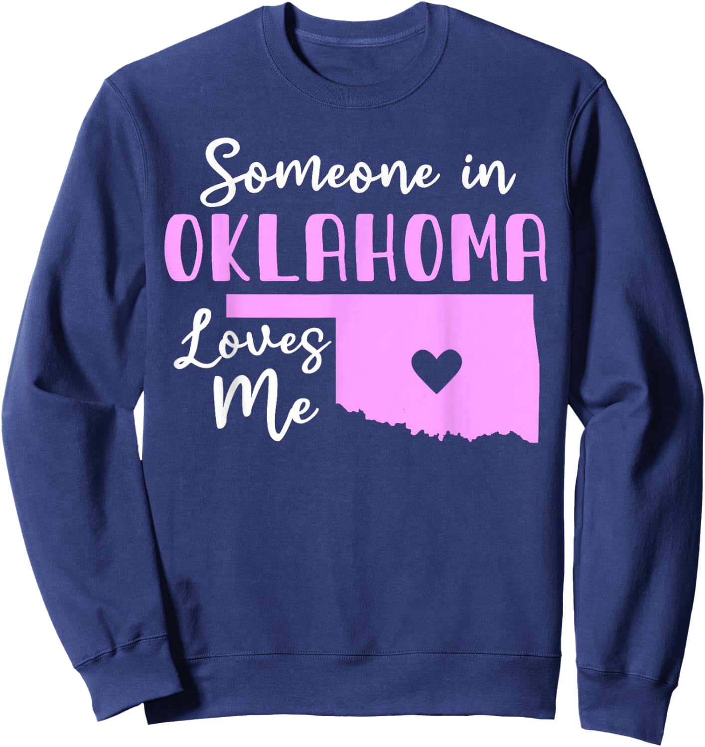 Someone In Oklahoma Loves Me Sweatshirt - Sweatshirt | Navy