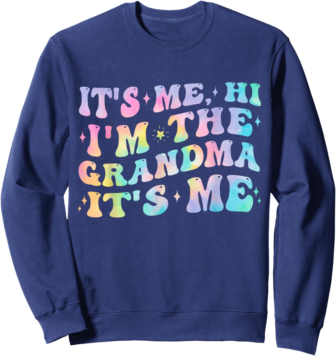 It's Me Hi I'm The Grandma Birthday Gifts Mother's Day Women Sweatshirt - Sweatshirt | Navy