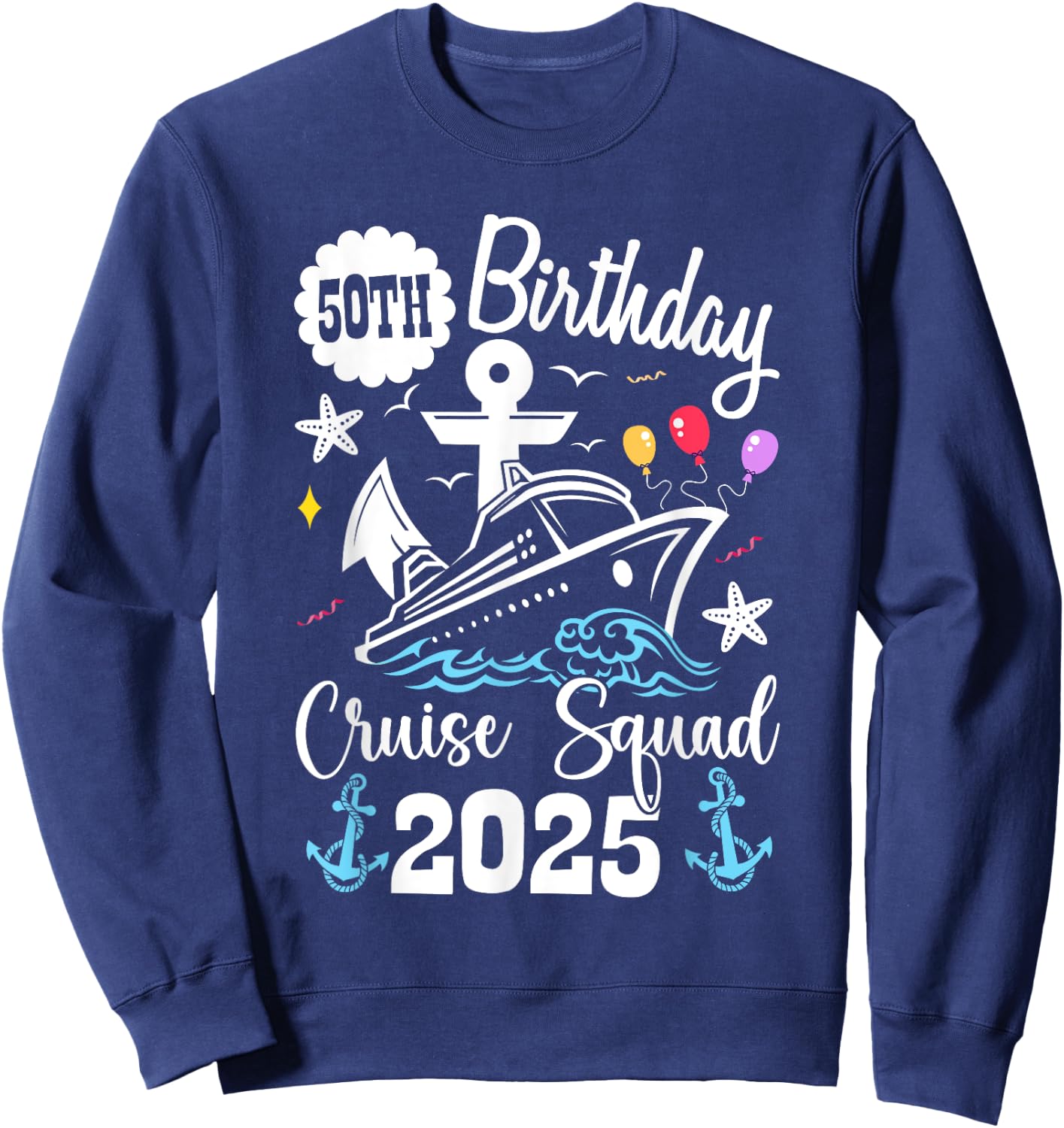 50th Birthday Cruise Squad 2025 Matching Family Vacation Sweatshirt - Sweatshirt | Navy