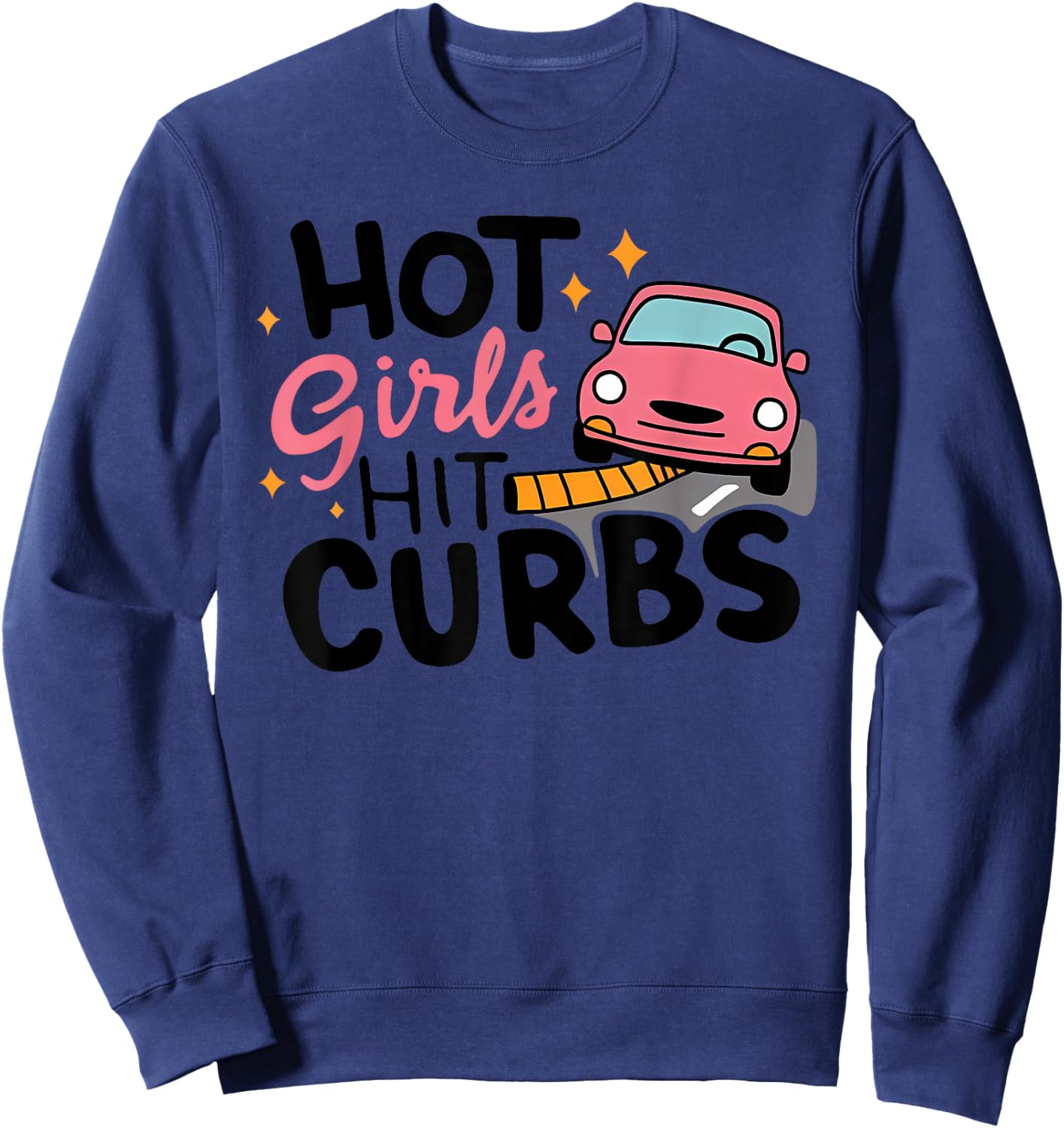 HOT Girls HIT CURBS Funny design Sweatshirt - Sweatshirt | Navy
