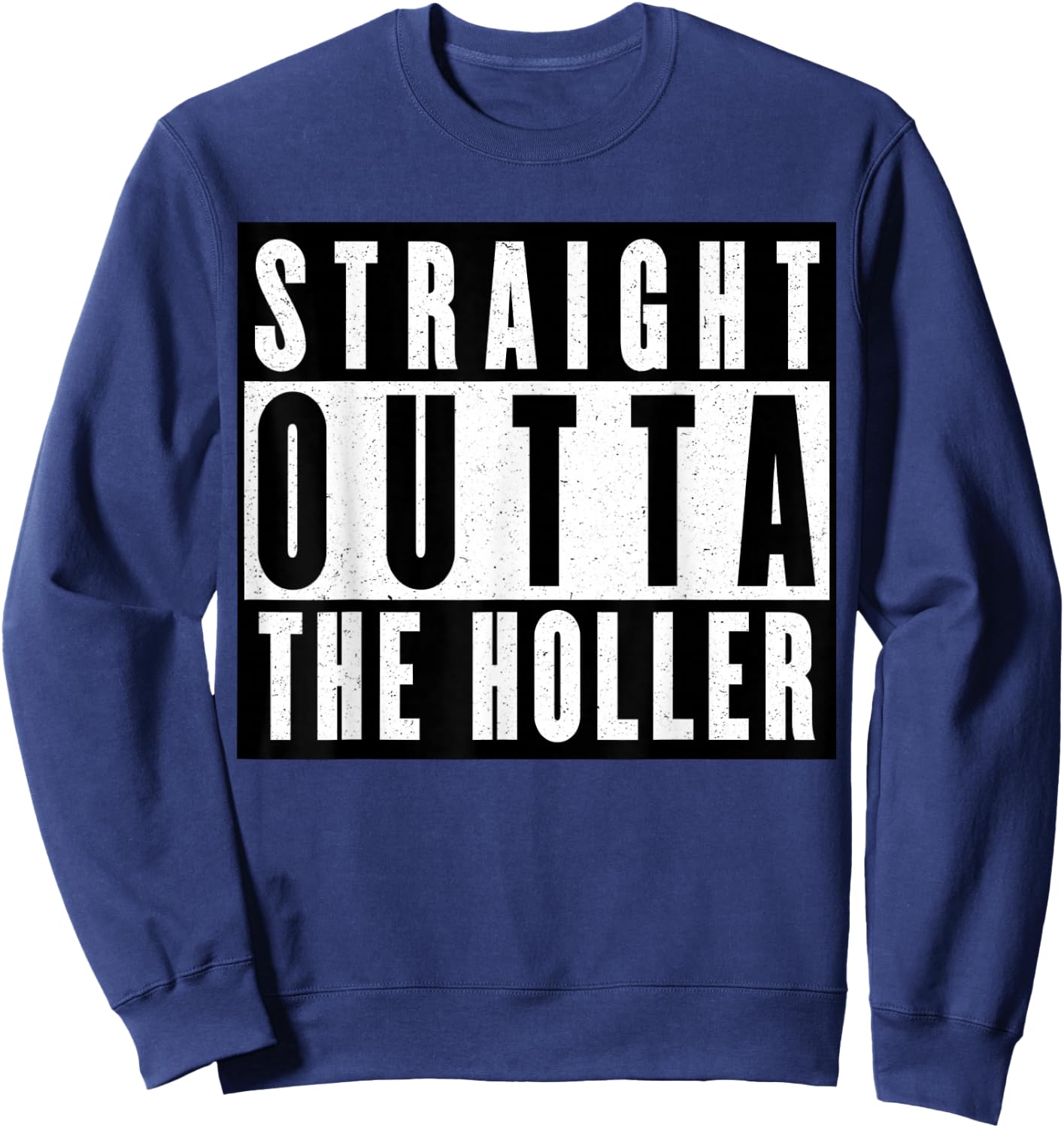 Straight Outta The Holler Sweatshirt - Sweatshirt | Navy