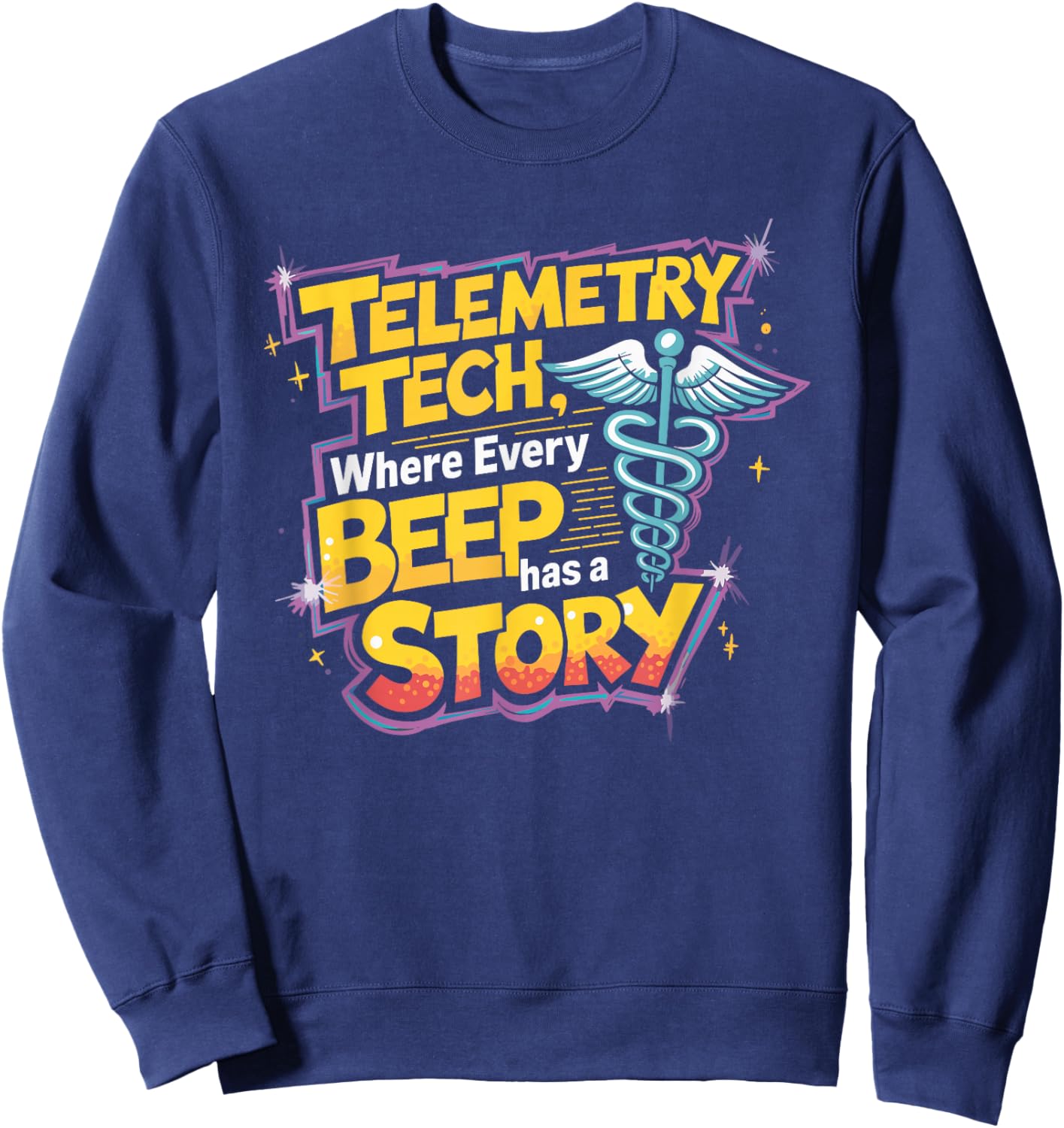 Telemetry Tech Where Every Beep Has A Story, Telemetry Nurse Sweatshirt - Sweatshirt | Navy