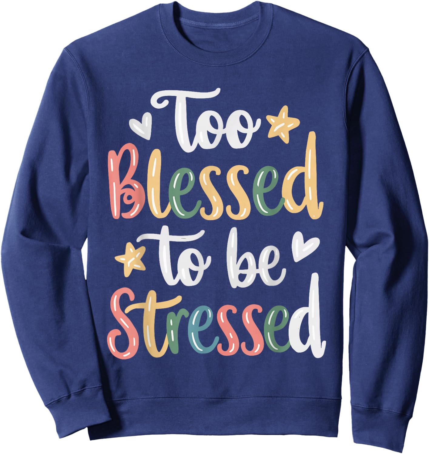 Too Blessed To Be Stressed Sweatshirt - Sweatshirt | Navy