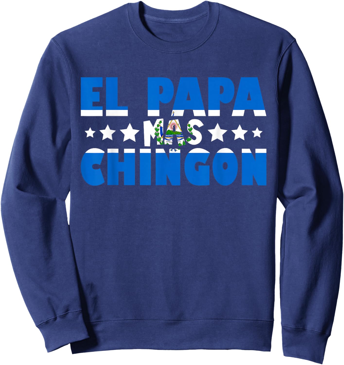 El Papa Mas Chingon El Salvador Flag Dad Funny Father's Day Sweatshirt - Sweatshirt | Navy