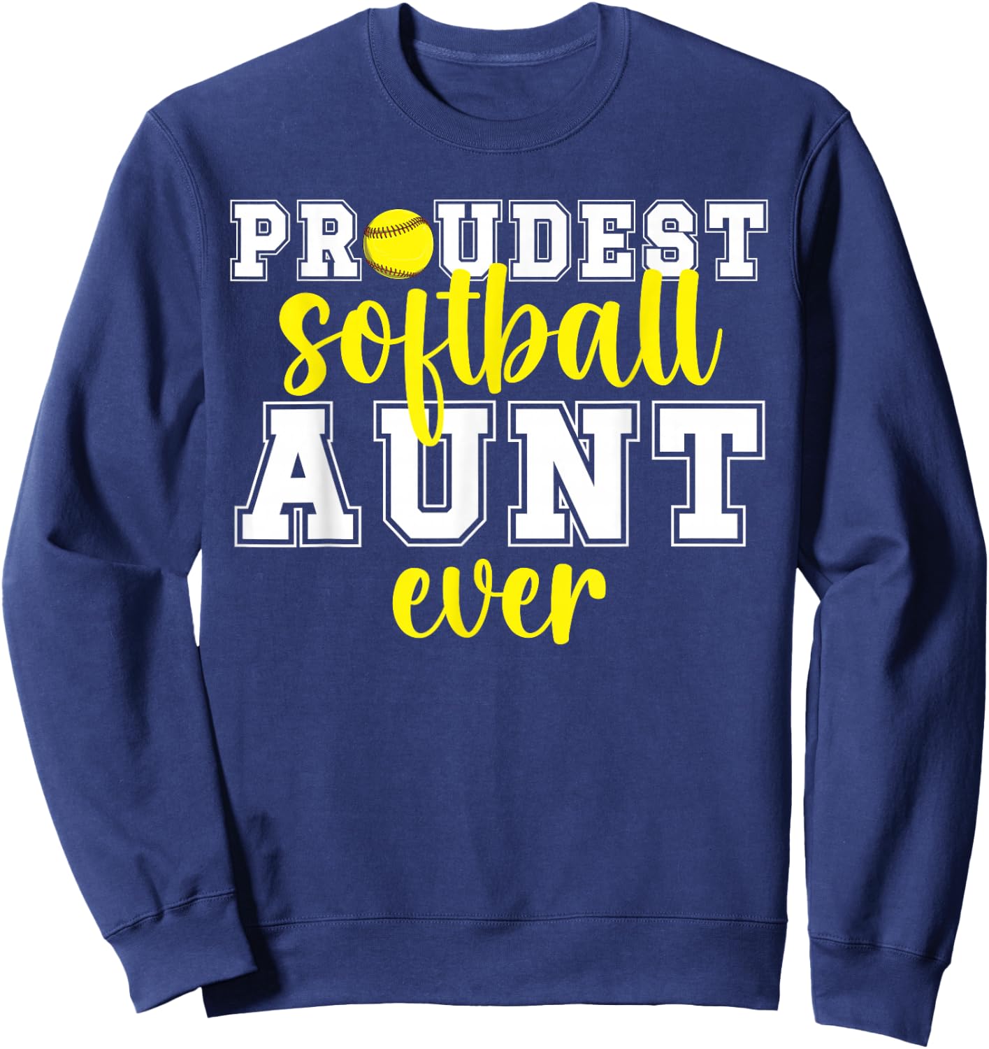 Proudest Softball Aunt Ever Softball Player Auntie Sweatshirt - Sweatshirt | Navy