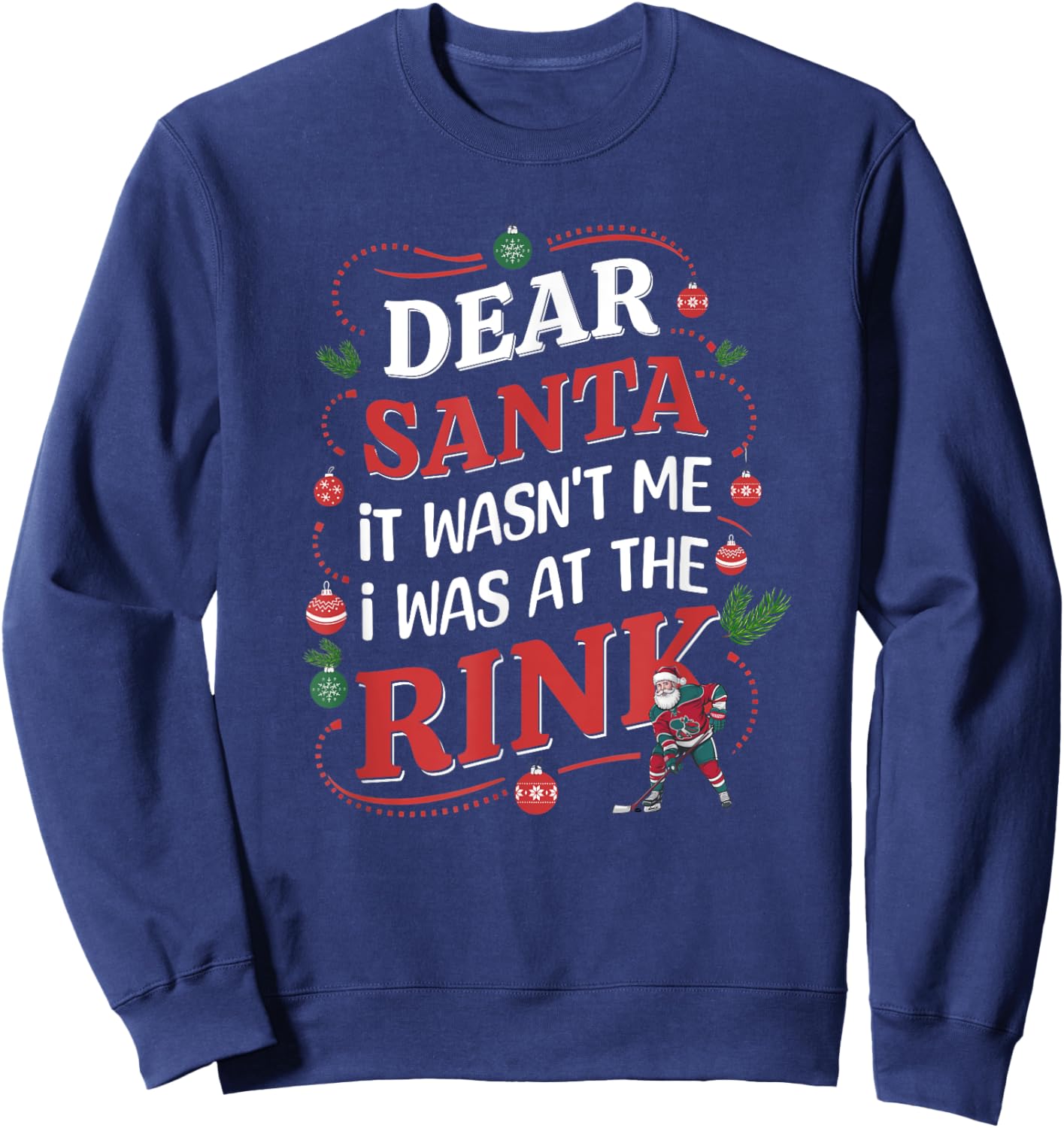 Dear Santa, it wasn't me I was at the rink funny hockey xmas Sweatshirt - Sweatshirt | Navy