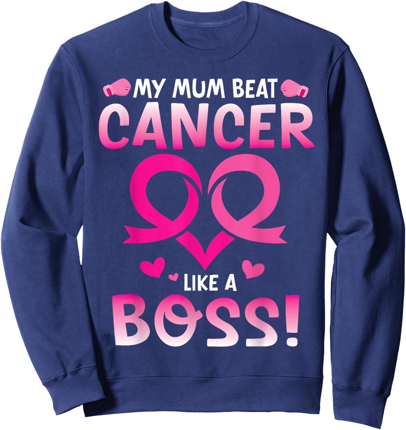 Warrior My Mum Beat Breast Cancer Like A Boss Fighting Win Sweatshirt - Sweatshirt | Navy