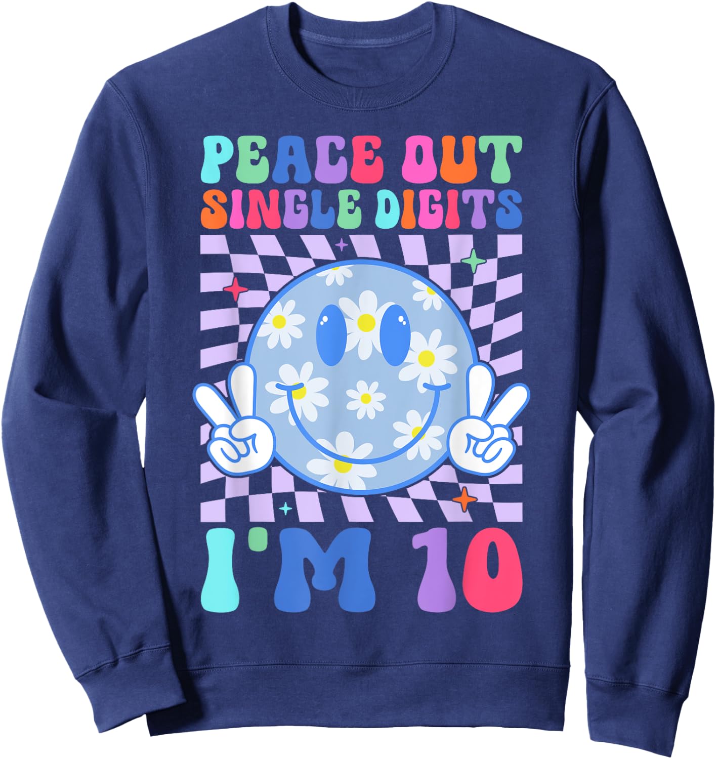 Peace Single Digits I'm 10 Smile Face For Birthday Girls Sweatshirt - Sweatshirt | Navy