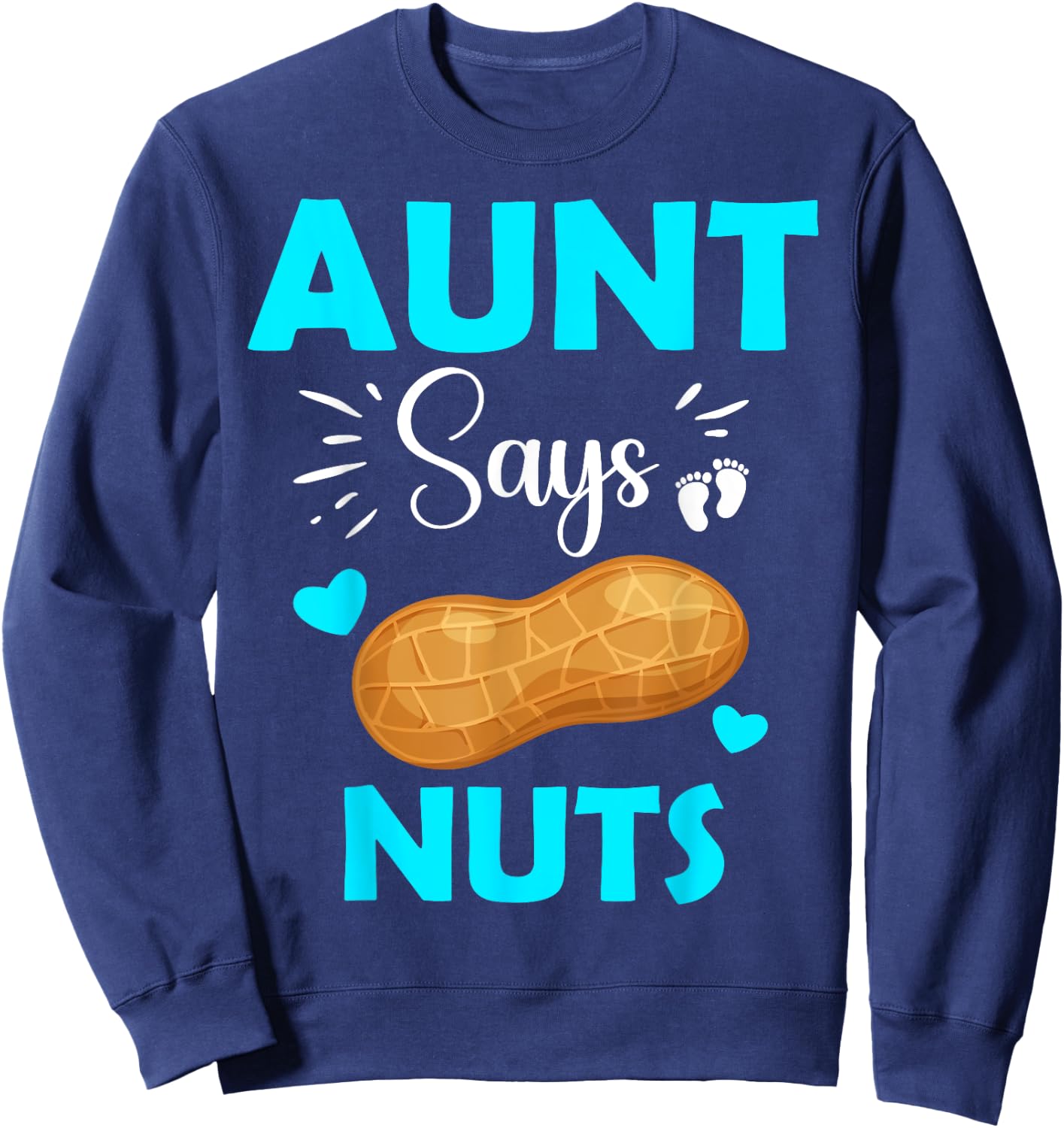 Cute Team Boy Aunt Says Nuts Gender Reveal Sweatshirt - Sweatshirt | Navy
