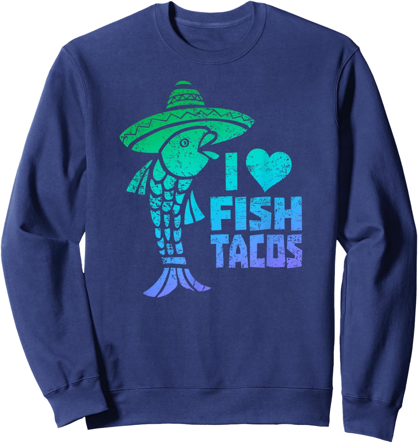 I Love Fish Tacos - Funny Fish Taco Sweatshirt - Sweatshirt | Navy