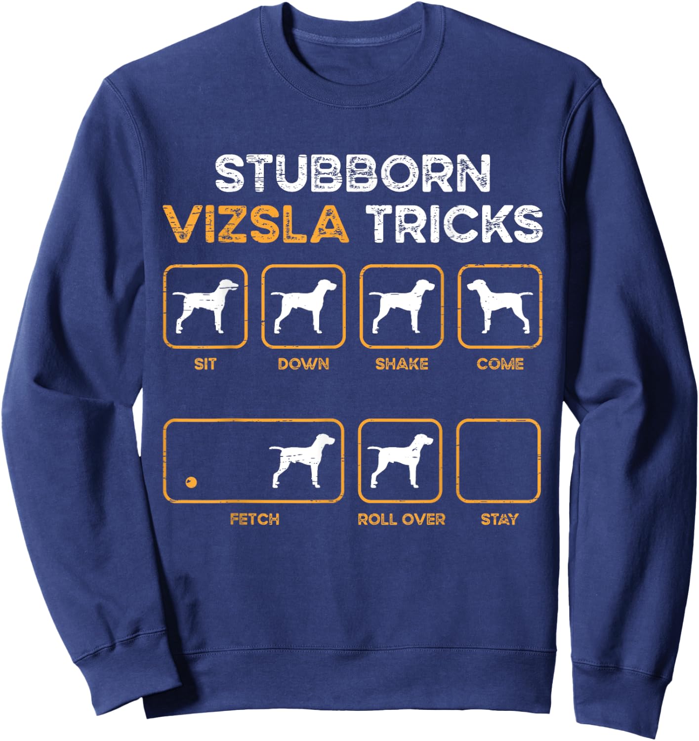 Stubborn Vizsla Tricks - Dog Lover Vizsla Sweatshirt - Sweatshirt | Navy