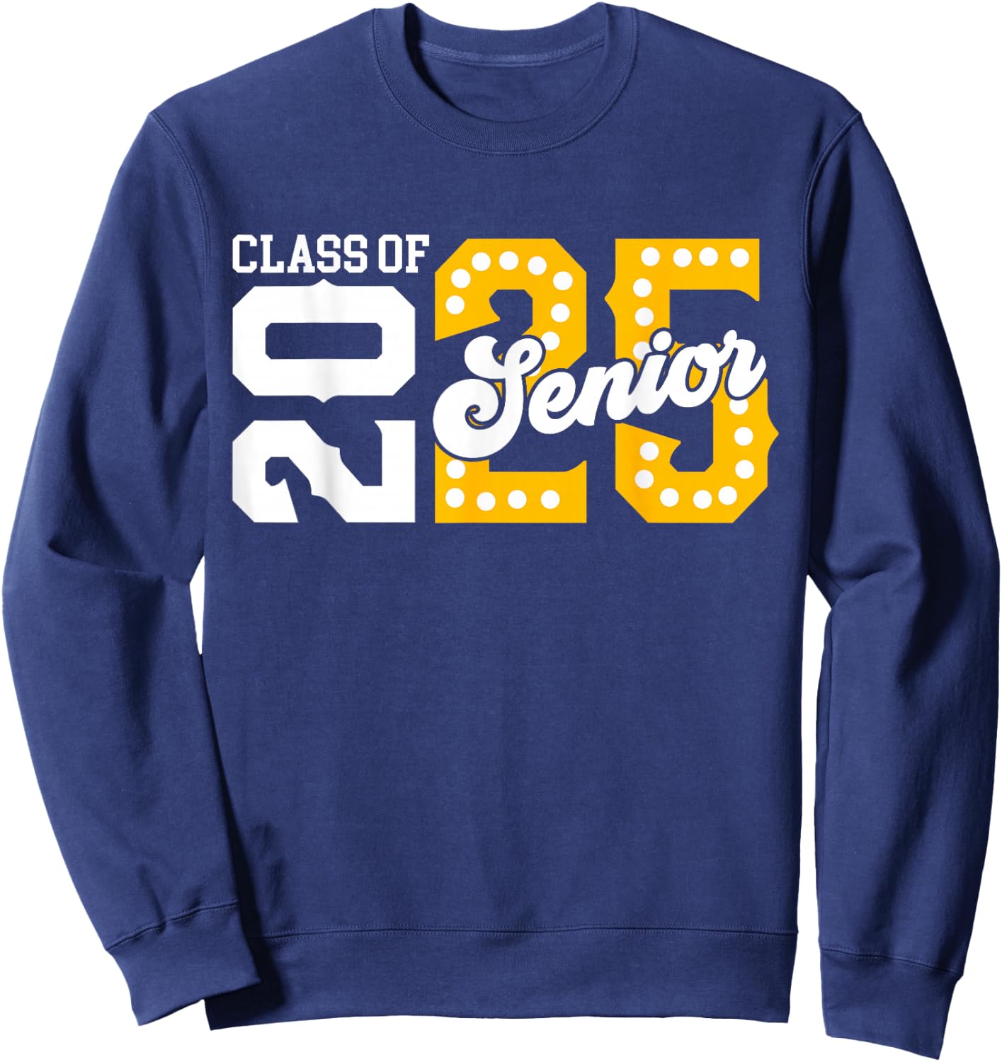 Class of 2025 Senior 2025 Back To School Graduation Party Sweatshirt - Sweatshirt | Navy