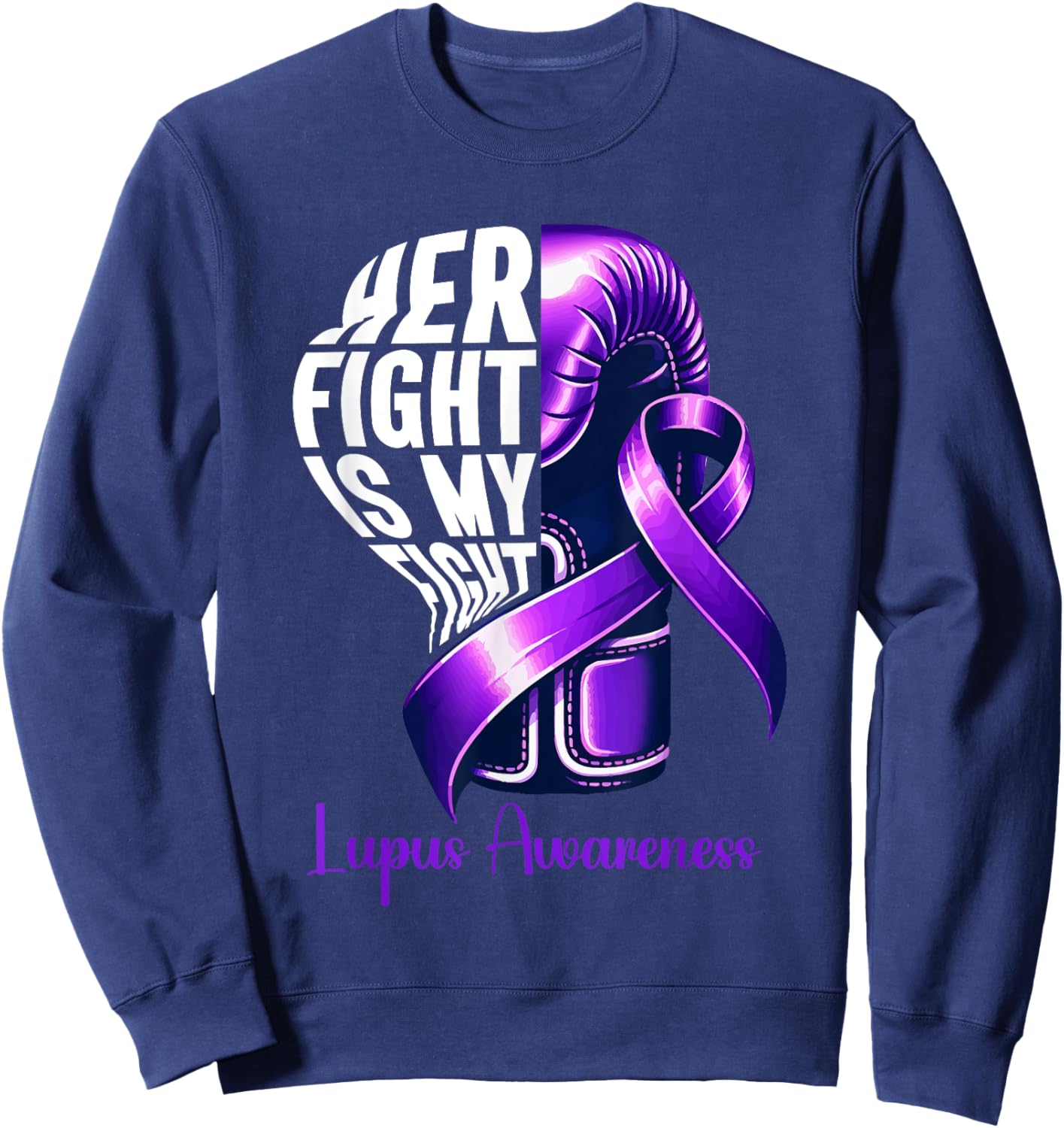 Her Fight Is My Fight Lupus Awareness Purple Ribbon Sweatshirt - Sweatshirt | Navy