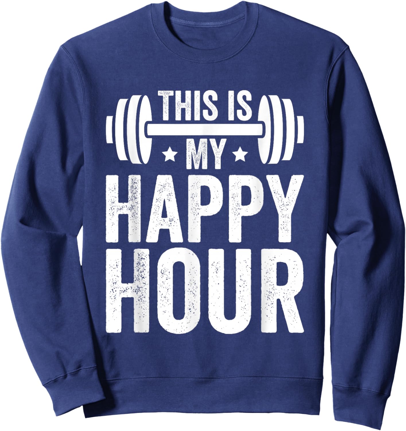 This is My Happy Hour, Funny Fitness Gym Workout Sweatshirt - Sweatshirt | Navy
