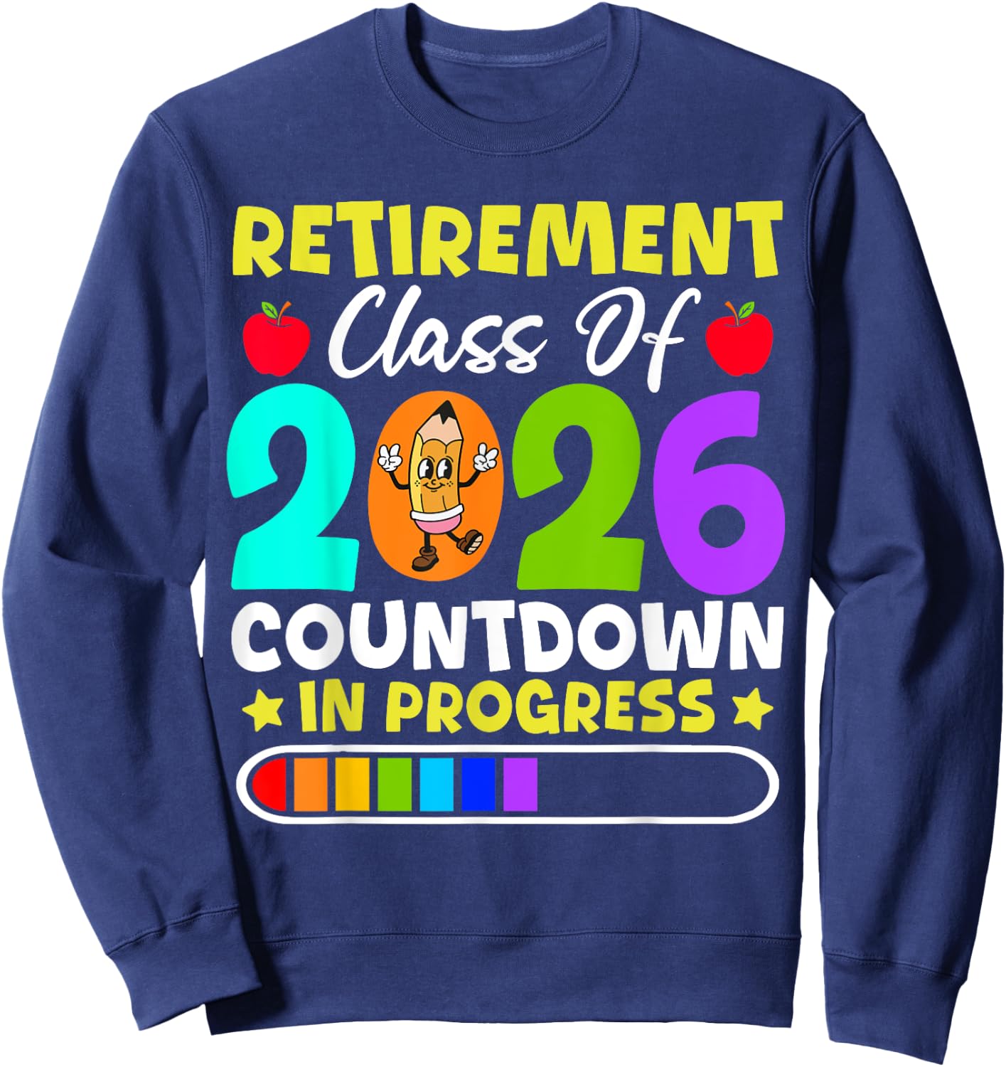 Retirement Class Of 2026 Countdown In Progress Funny Teacher Sweatshirt - Sweatshirt | Navy