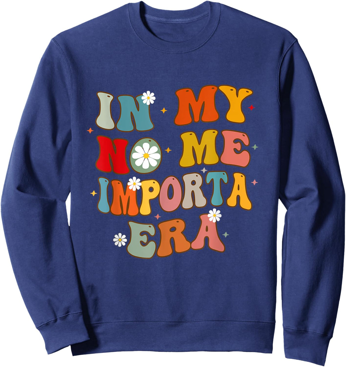 In My No Me Importa Era In My I Don't Care Era in Spanish Sweatshirt - Sweatshirt | Navy