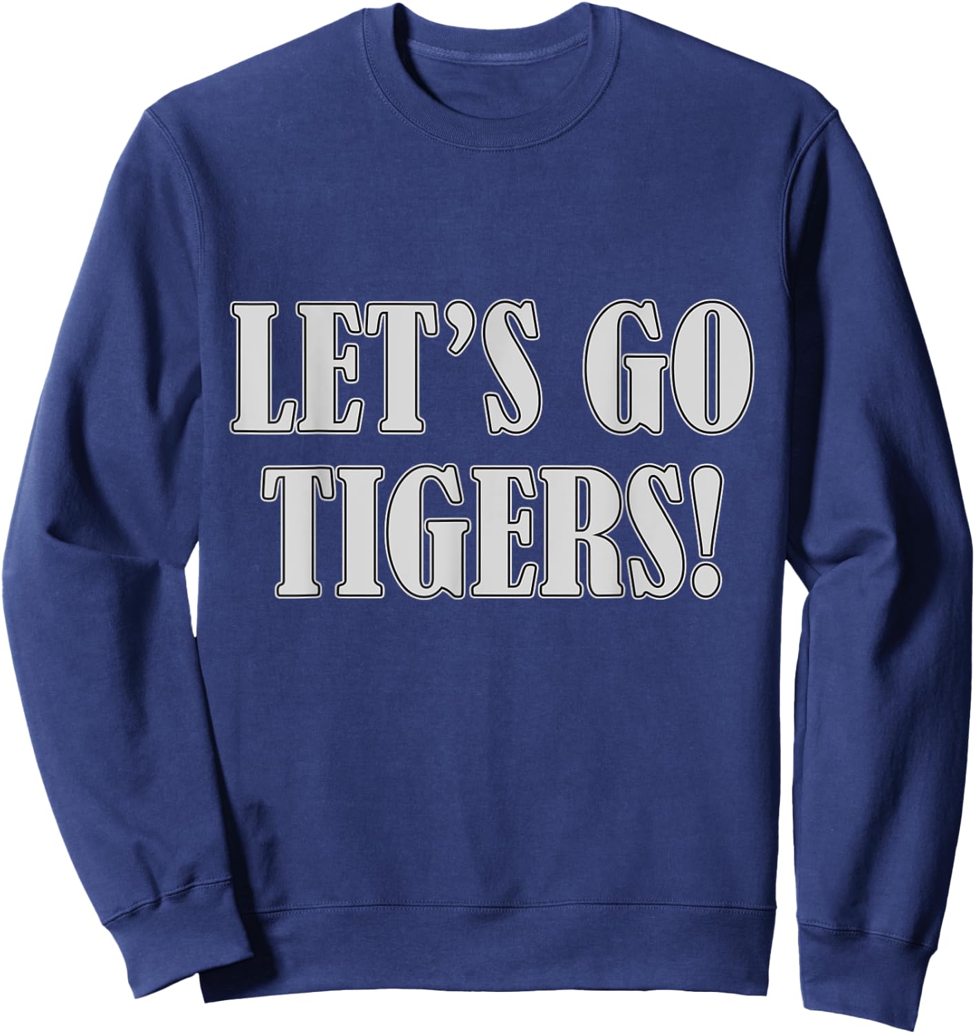 Let's Go Tigers Funny Birthday Gift Sweatshirt - Sweatshirt | Navy