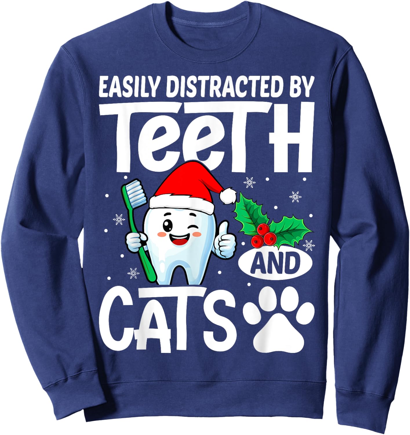 Easily Distracted By Teeth And Cats Xmas Dentist Christmas Sweatshirt - Sweatshirt | Navy