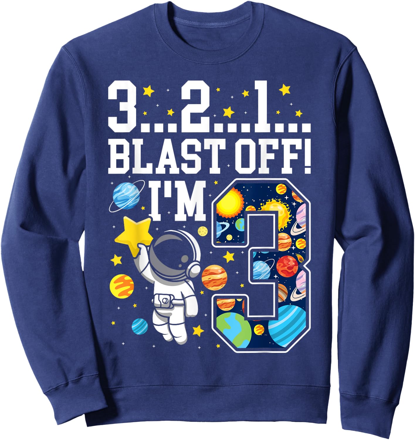 3...2...1... Blast Off! I'm 3 Space Birthday Party 3rd Sweatshirt - Sweatshirt | Navy