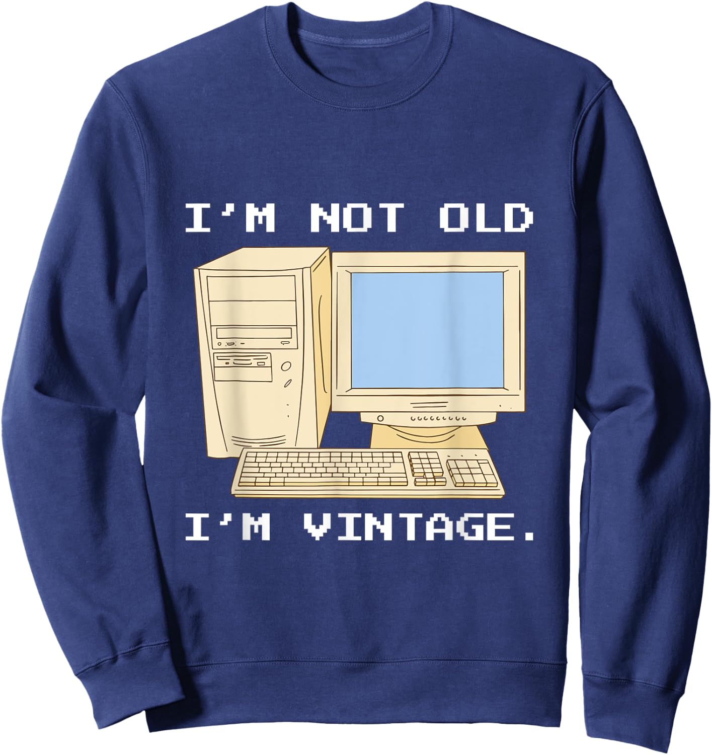 Im Not Old Im A Vintage Computer IT Computer Geek Nerd Sweatshirt - Sweatshirt | Navy