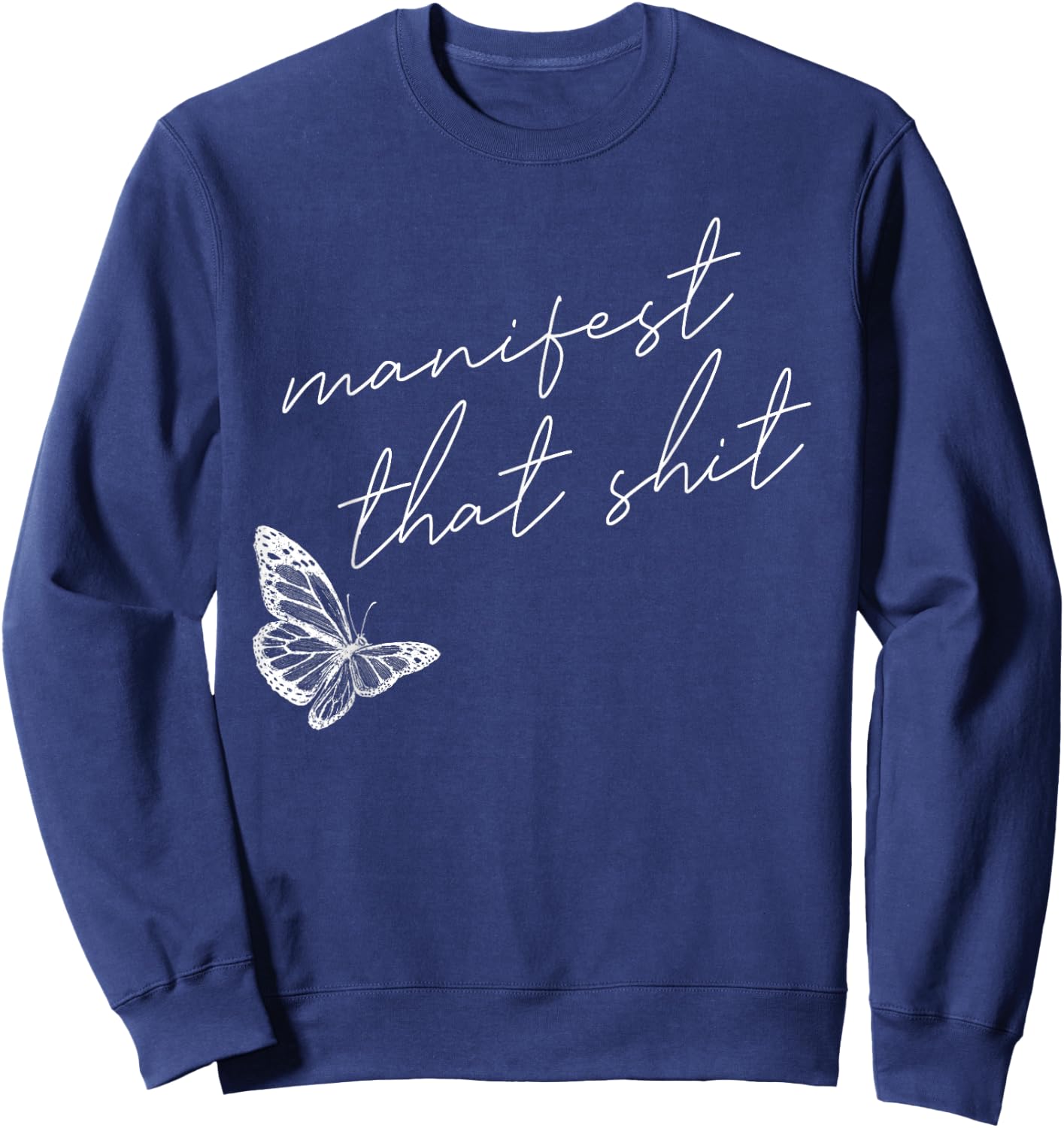 Manifest That Shit Butterfly Spirituality Sweatshirt - Sweatshirt | Navy