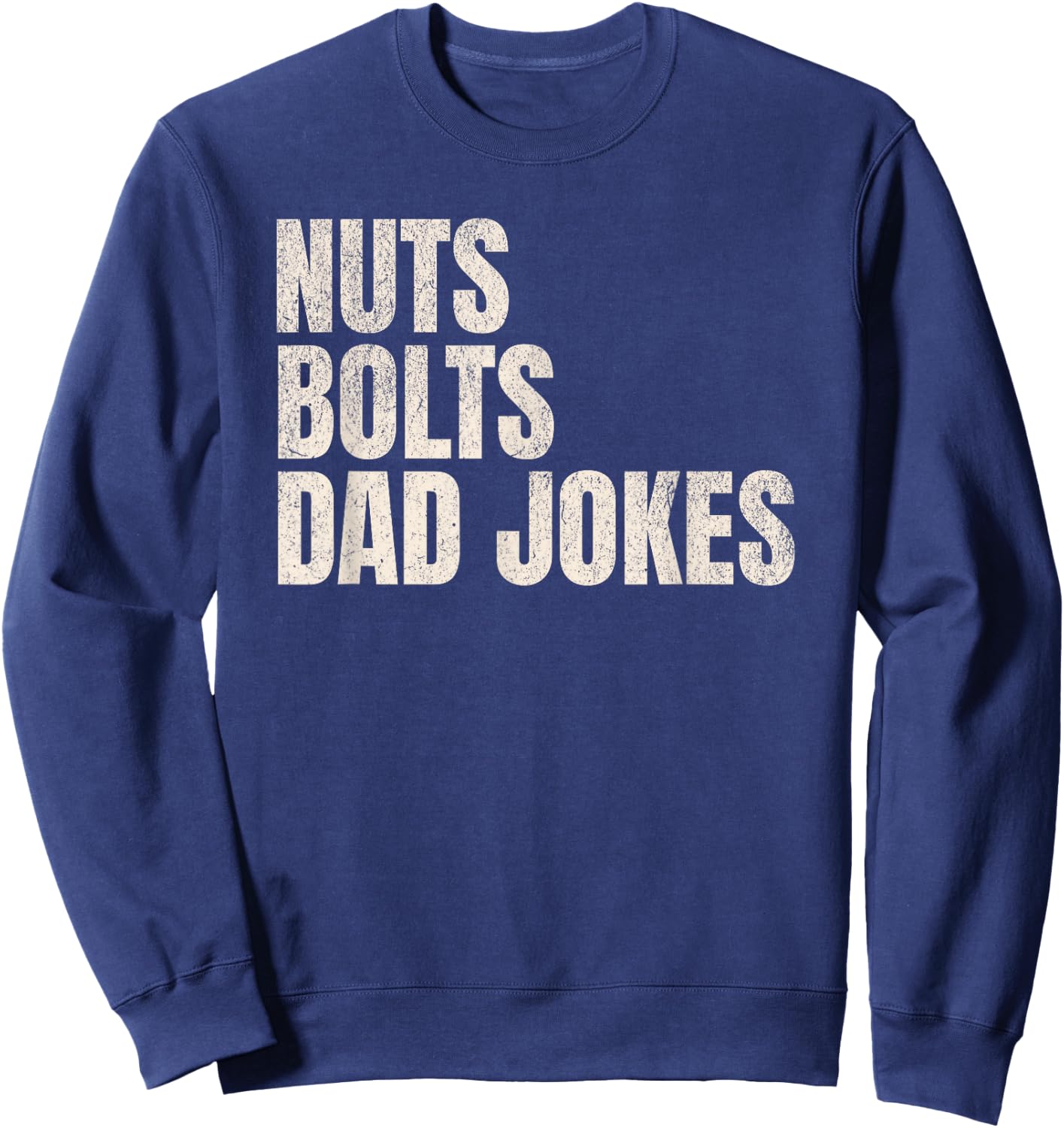 Nuts Bolts Dad Jokes Funny Father's Day Gift Handyman Sweatshirt - Sweatshirt | Navy