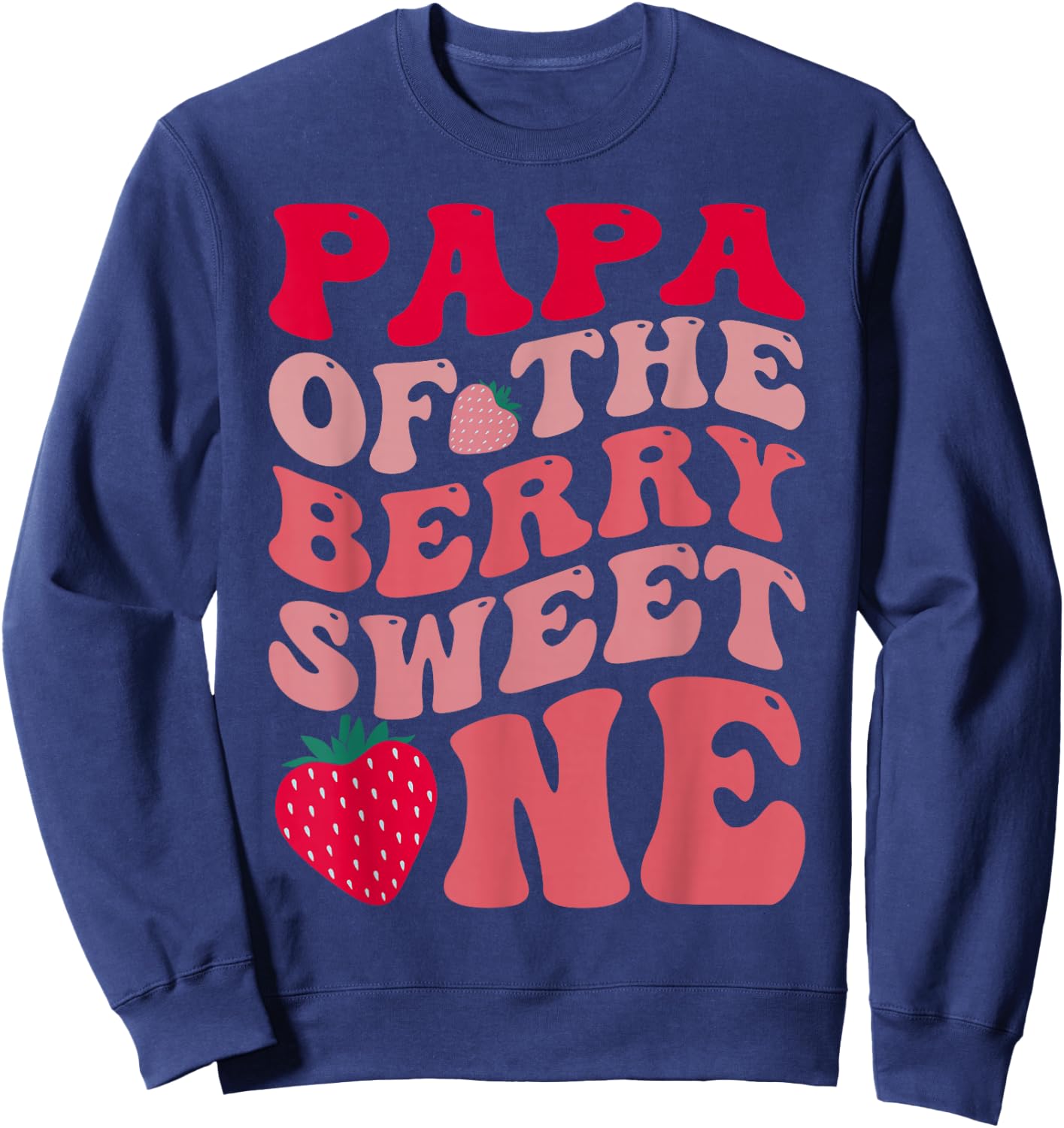 Papa Of The Berry Sweet One Strawberry First Birthday Sweatshirt - Sweatshirt | Navy