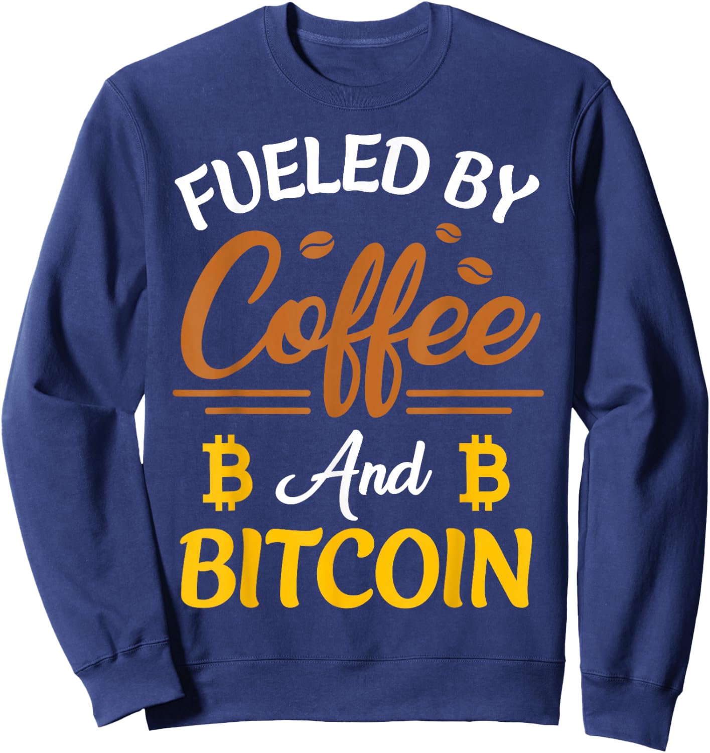 Fueled By Coffee And Bitcoin BTC Sweatshirt - Sweatshirt | Navy