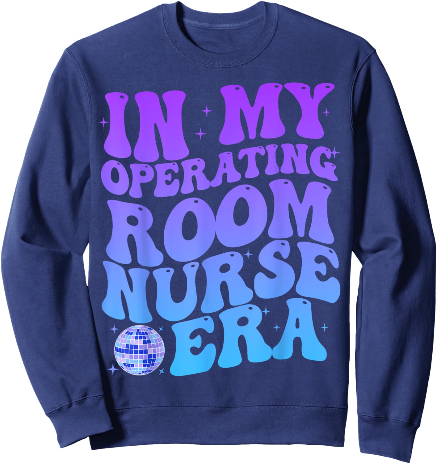 In My Operating Room Nurse Era Stethoscope OR Surgical Nurse Sweatshirt - Sweatshirt | Navy