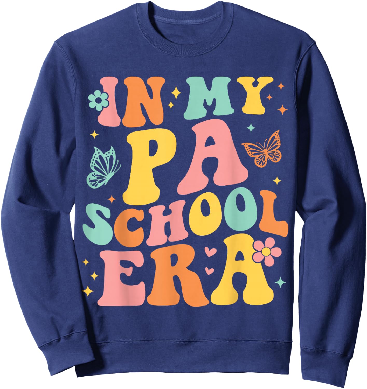 In My PA School Era Physician Assistant Student Future PA Sweatshirt - Sweatshirt | Navy