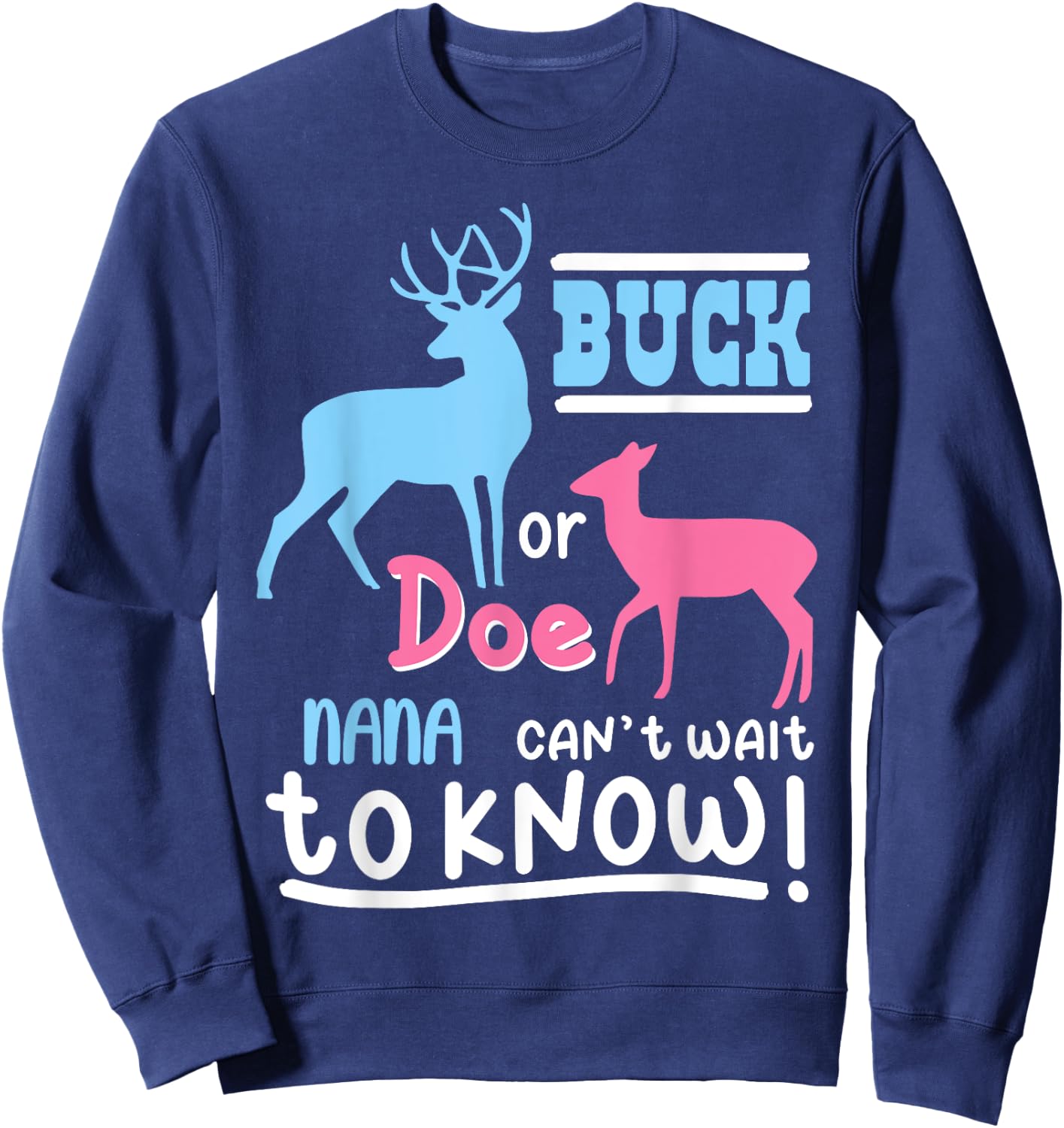 Buck Or Doe NANA Gender Reveal Baby Family Humor Bday Party Sweatshirt - Sweatshirt | Navy