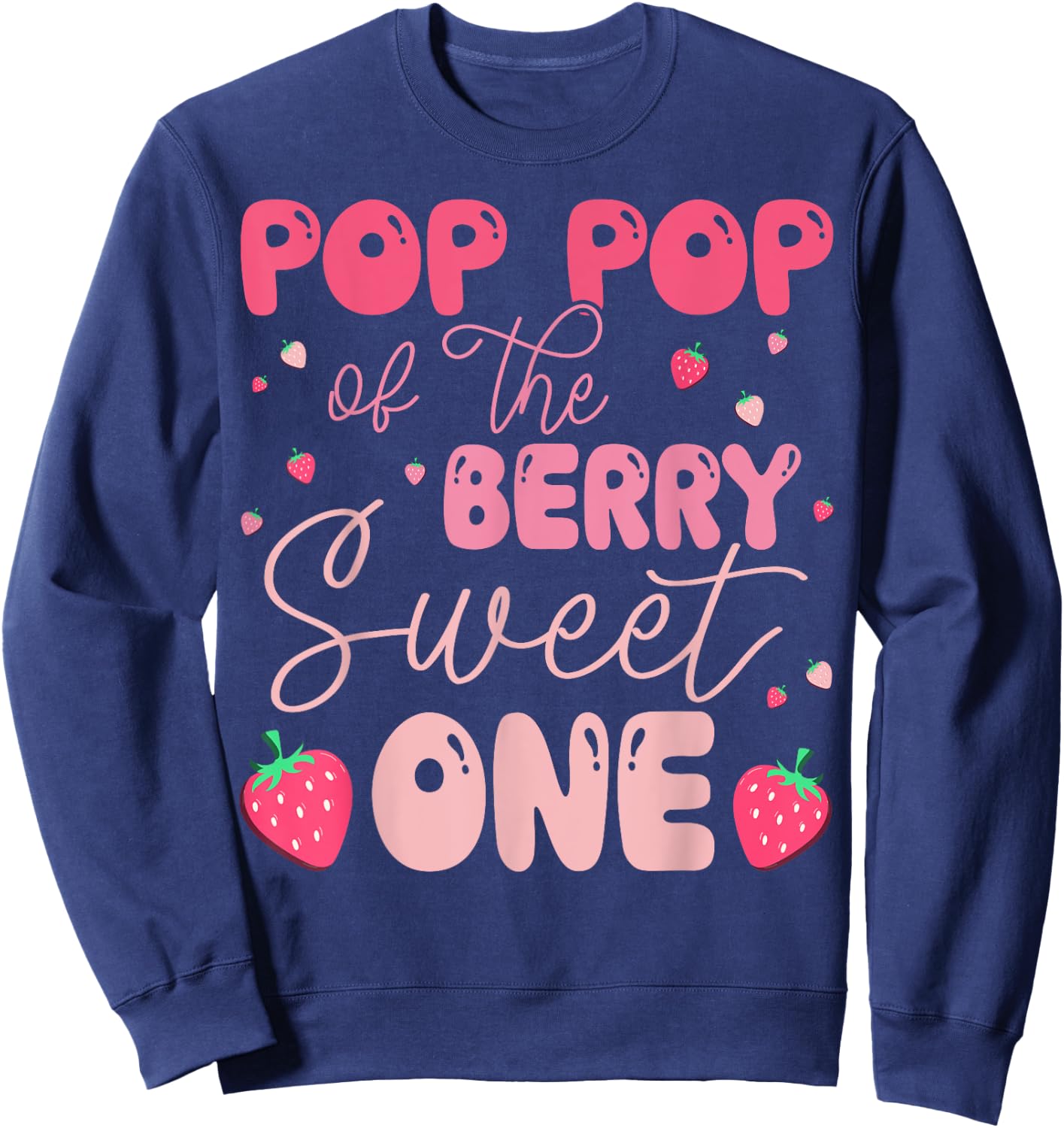 Pop Pop Of The Berry Sweet One Strawberry First Birthday Sweatshirt - Sweatshirt | Navy