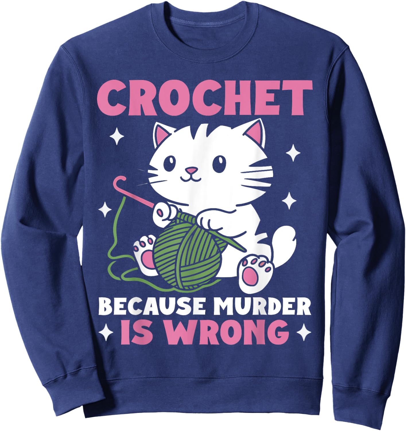 Crochet Because Murder Is Wrong Funny Cat Knits Men Women Sweatshirt - Sweatshirt | Navy